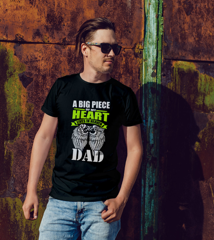 A Big Piece Of My Heart Lives In Heaven And He Is My Dad T-Shirt