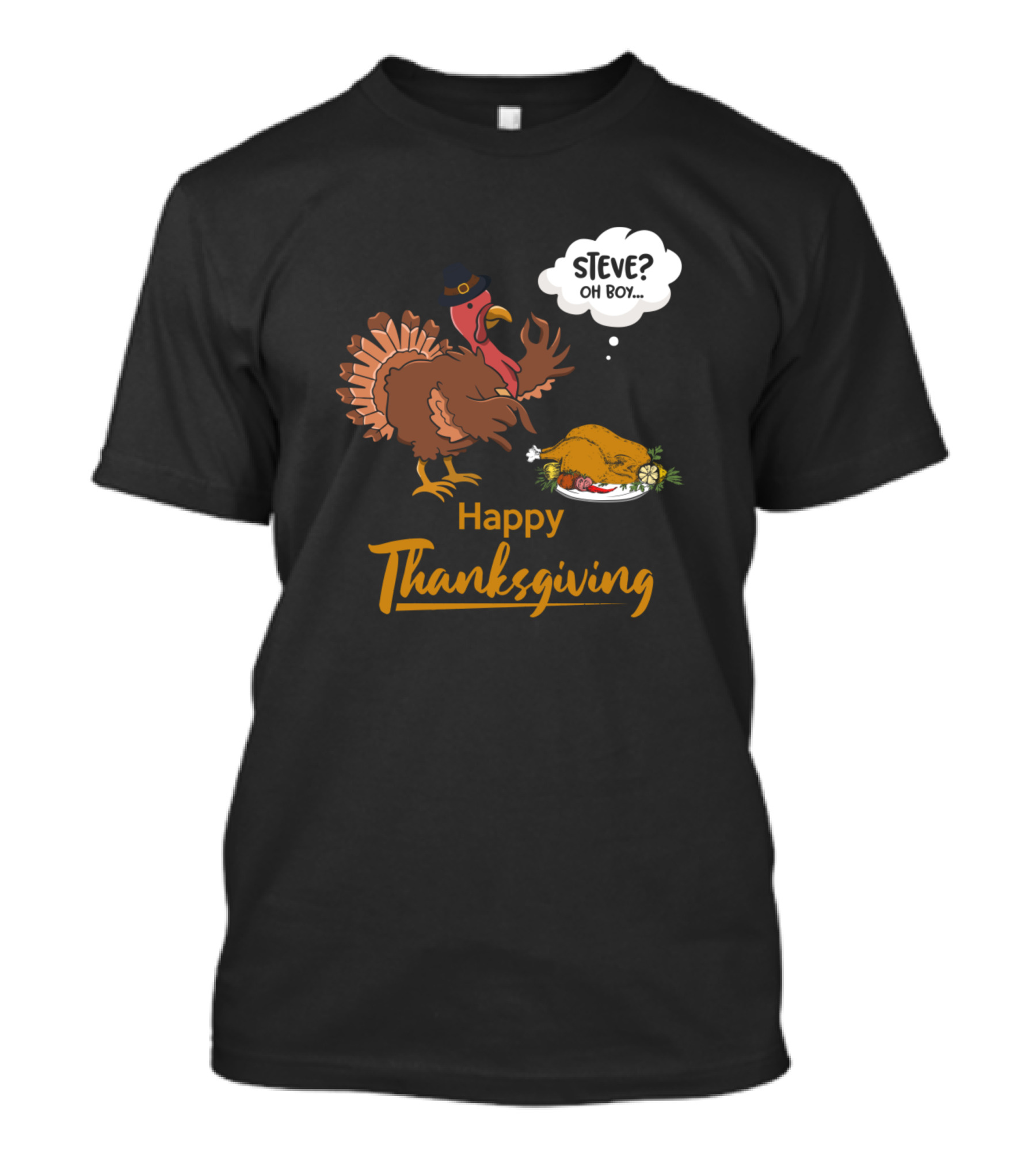 Happy Thanksgiving Pilgrim Funny Turkey Steve Oh Boy T-Shirt