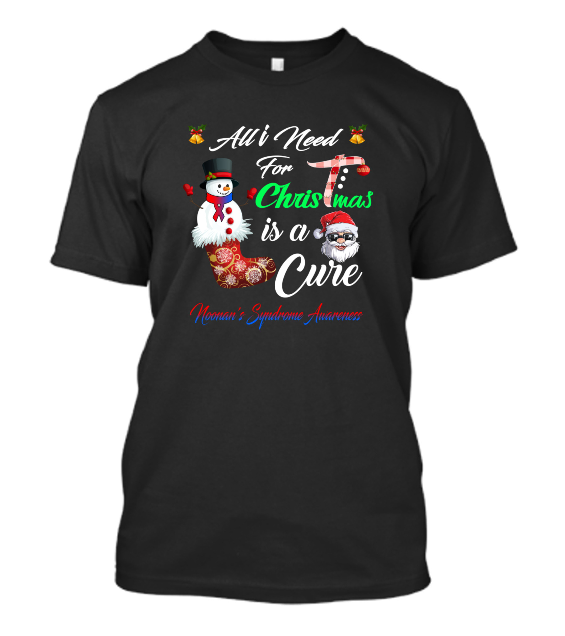 All I Need For Christmas Is A Cure Noonan's Syndrome Awareness Snowman Santa T-Shirt