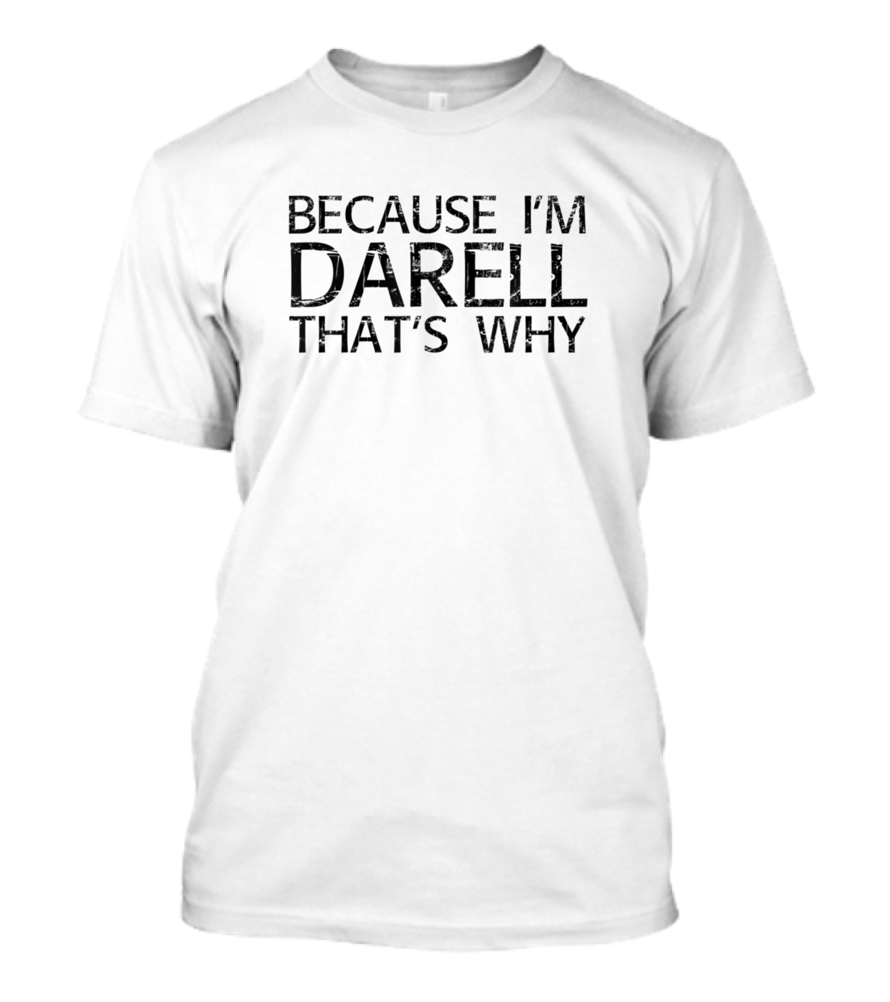 Because I'm Darell That's Why Funny Personalized Name T-Shirt