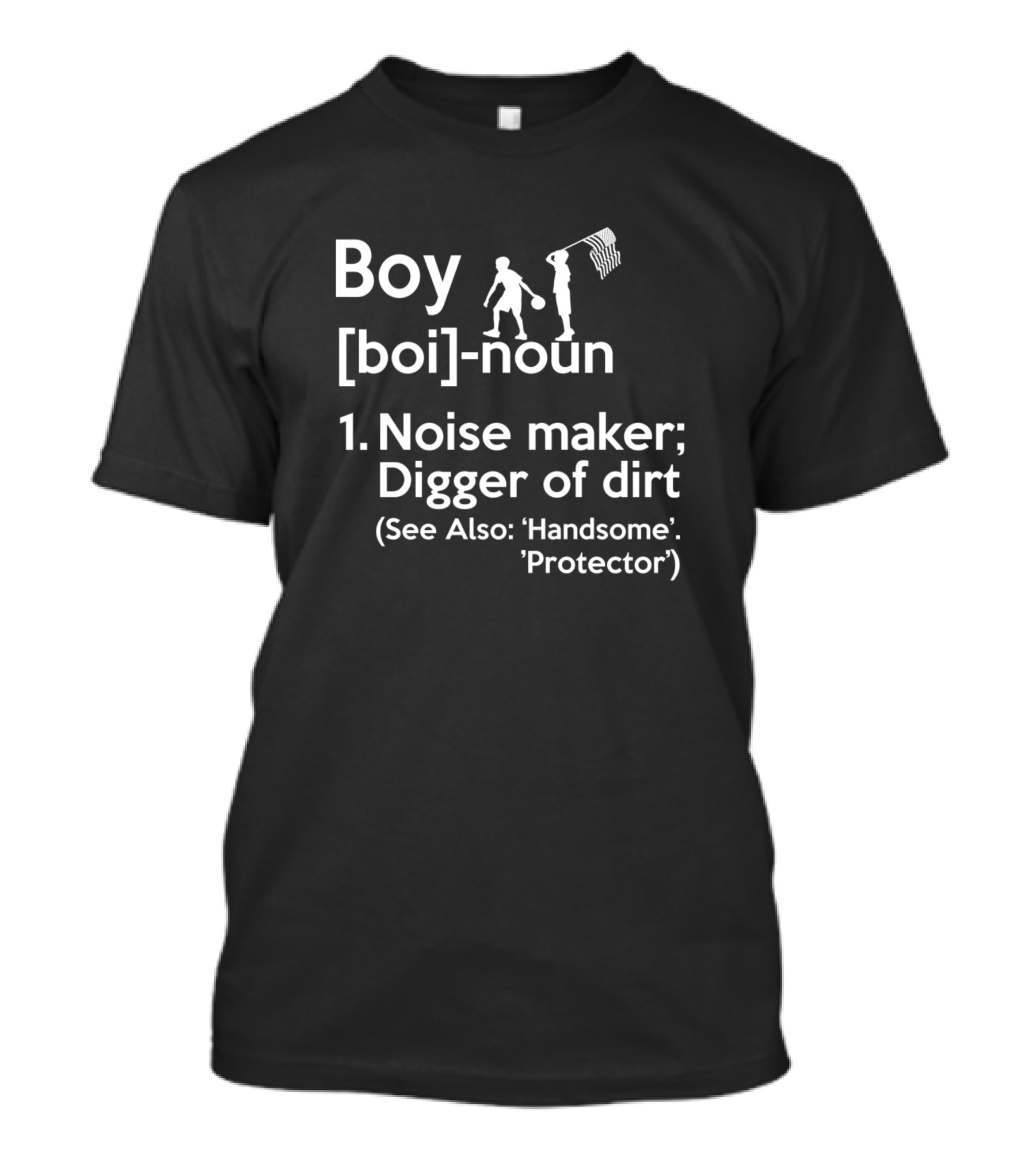Boy Noise Maker Digger Of Dirt Funny Handsome Protector T-Shirt