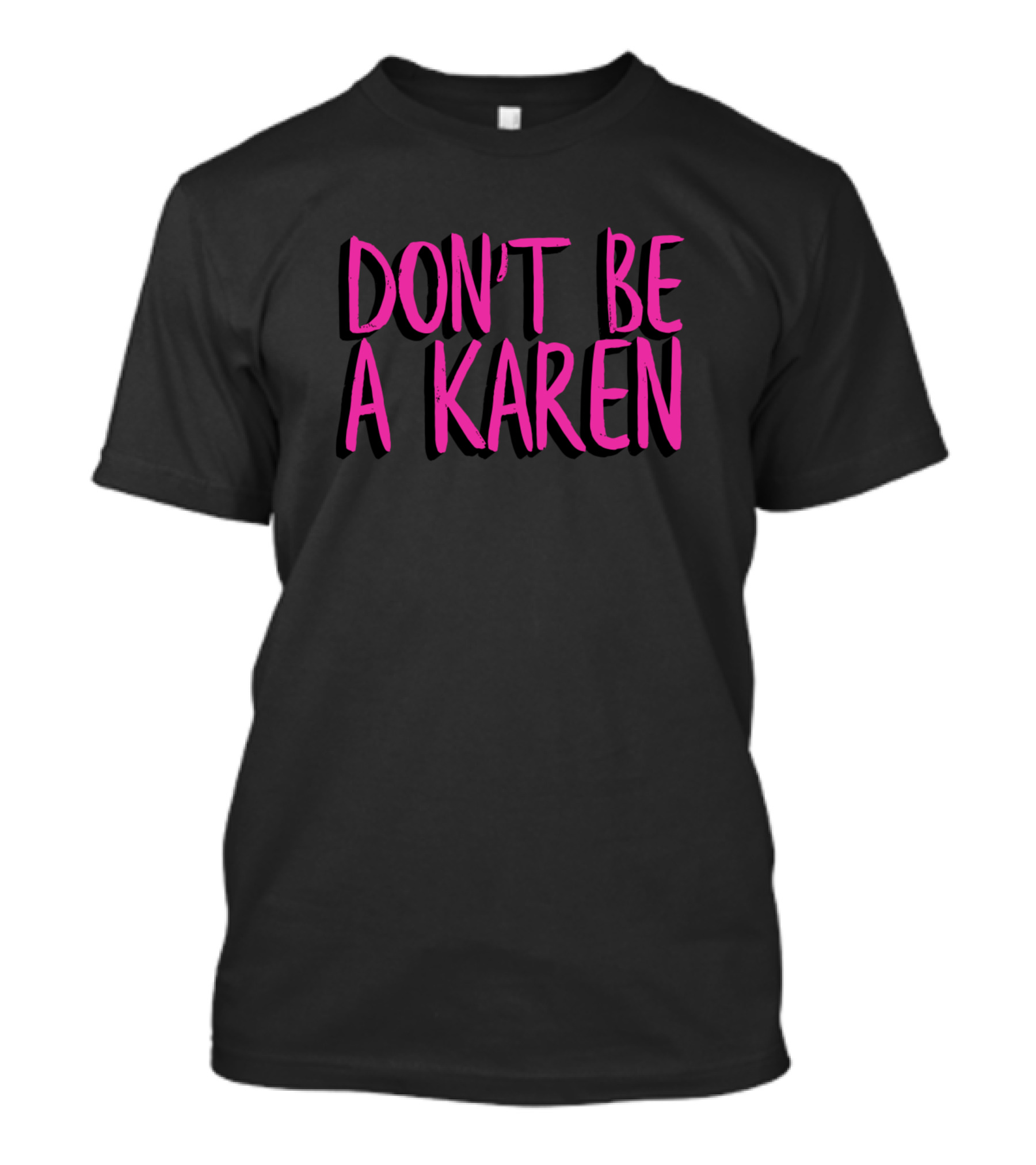 DON'T BE A KAREN Pink T-Shirt