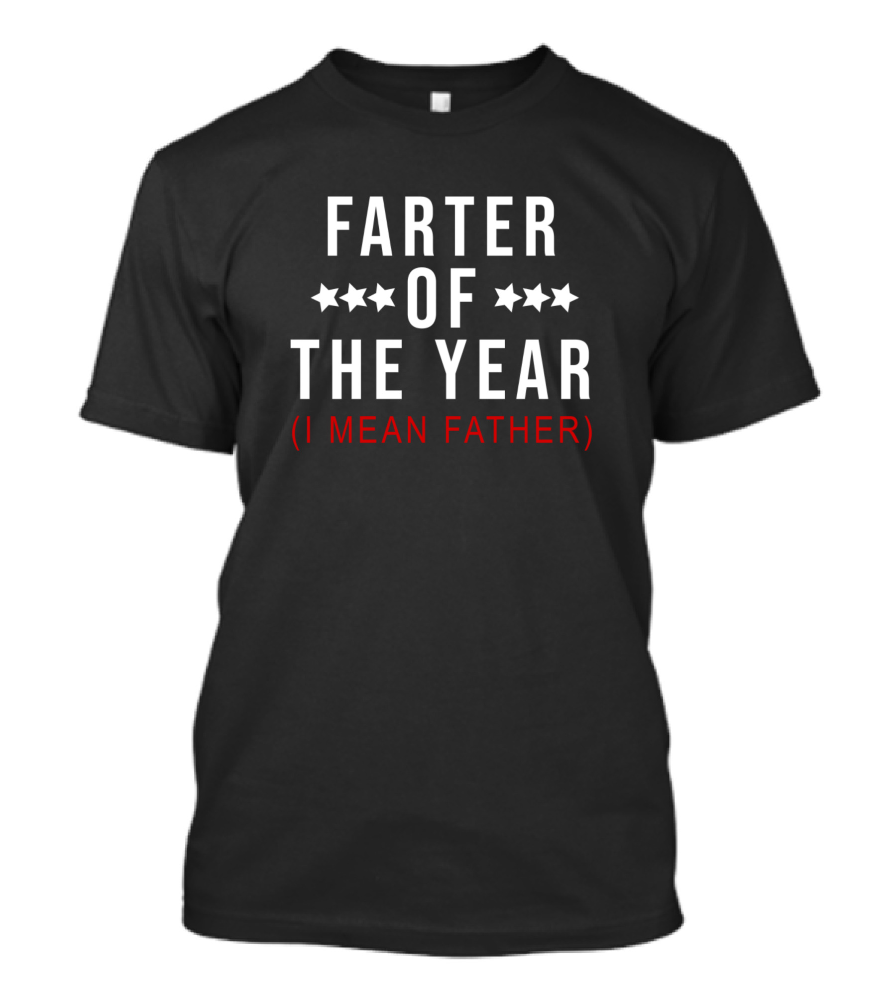 Farter Of The Year I Mean Father T-Shirt