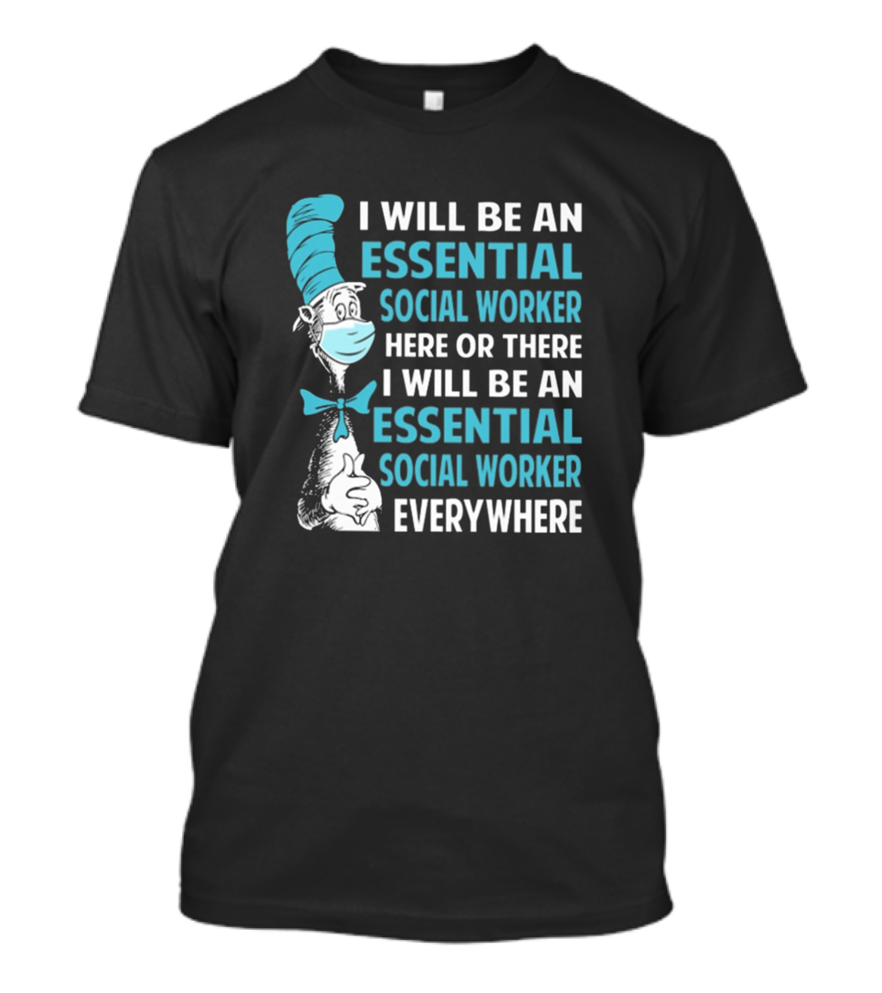 I Will Be An Essential Social Worker Here Or There And Everywhere T-Shirt