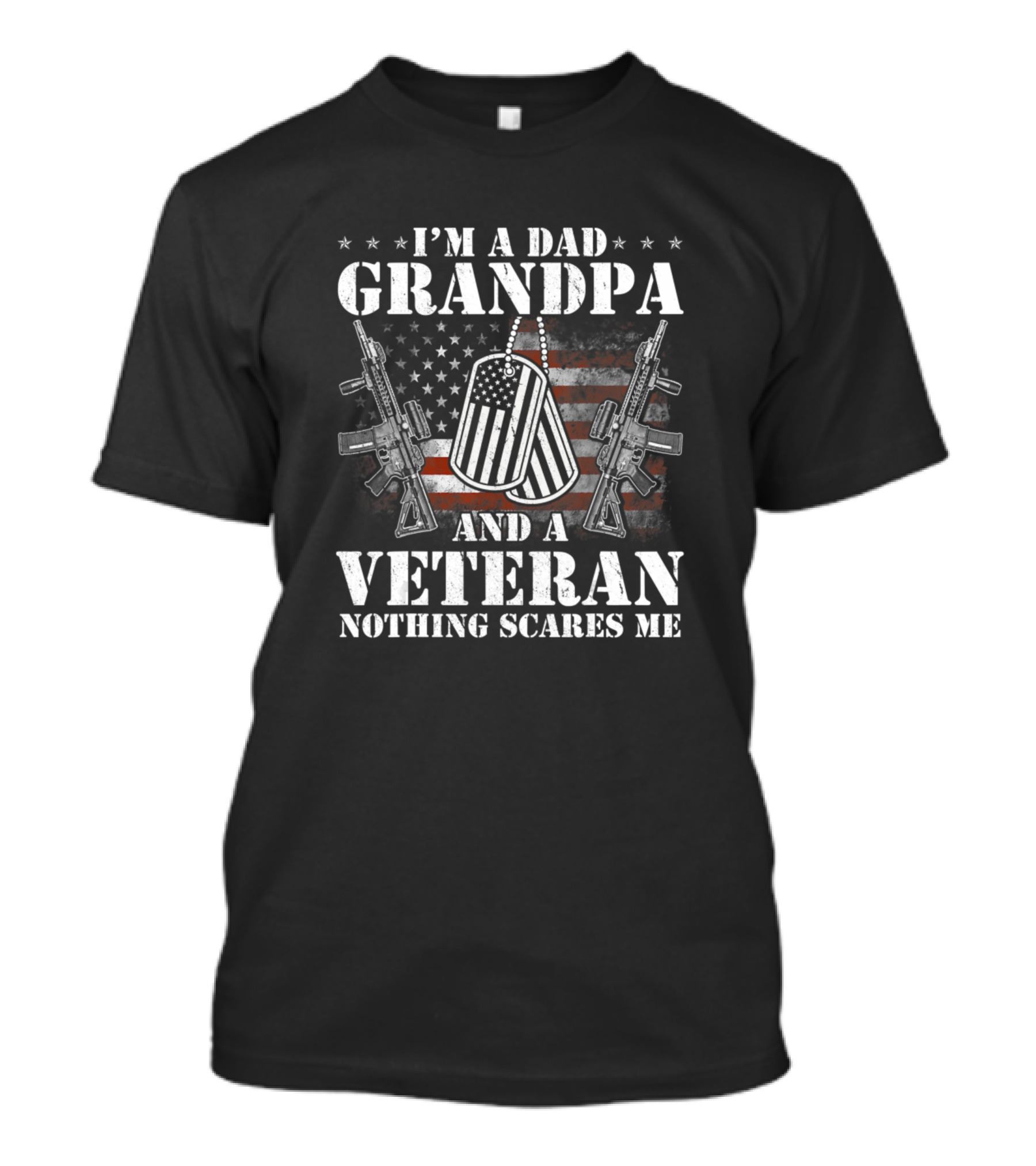 I'm A Dad Grandpa And A Veteran Nothing Scares Me USA Flag Dog Tags Guns T-Shirt