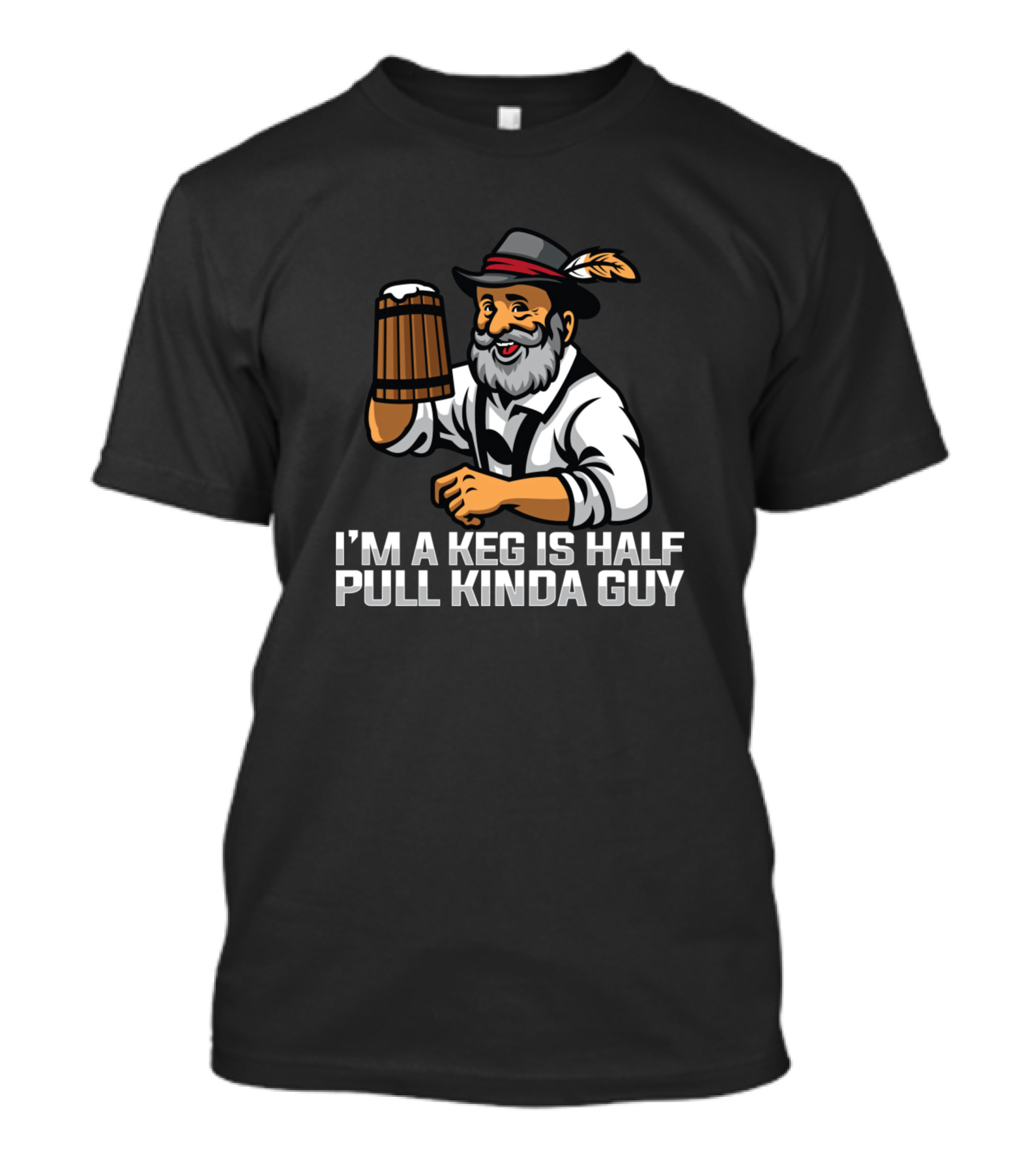 I'm A Keg Is Half Pull Kinda Guy Gentleman With Beer Stein T-Shirt