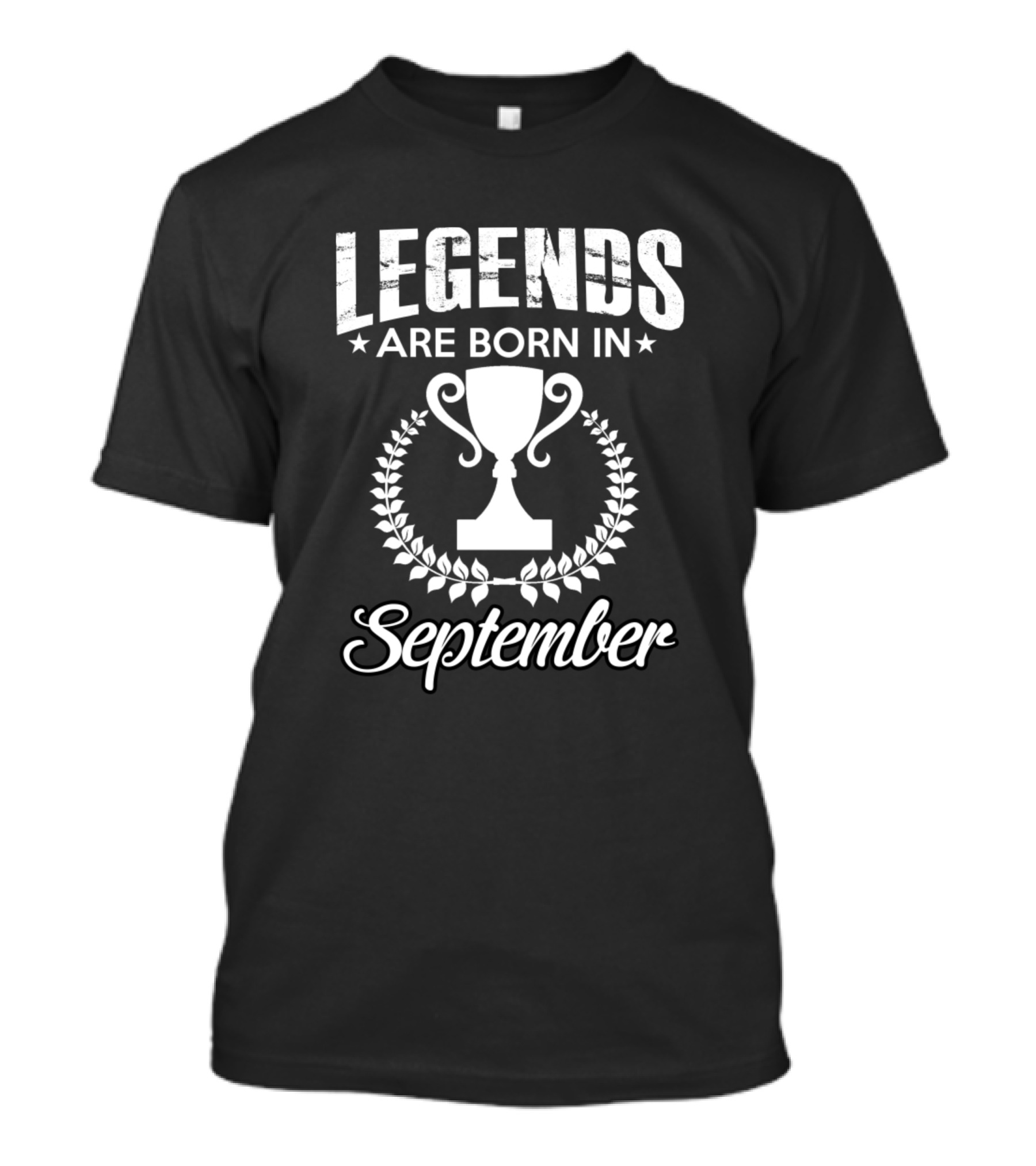 Legends Are Born In September Trophy Laurel Wreath T-Shirt