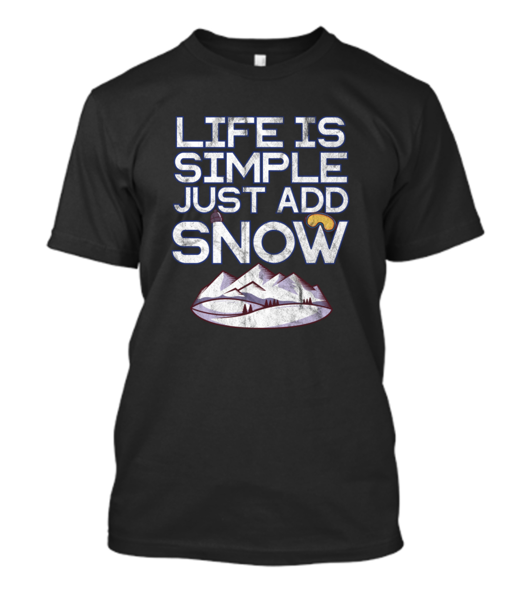 Life Is Simple Just Add Snow Mountains Winter Sport T-Shirt