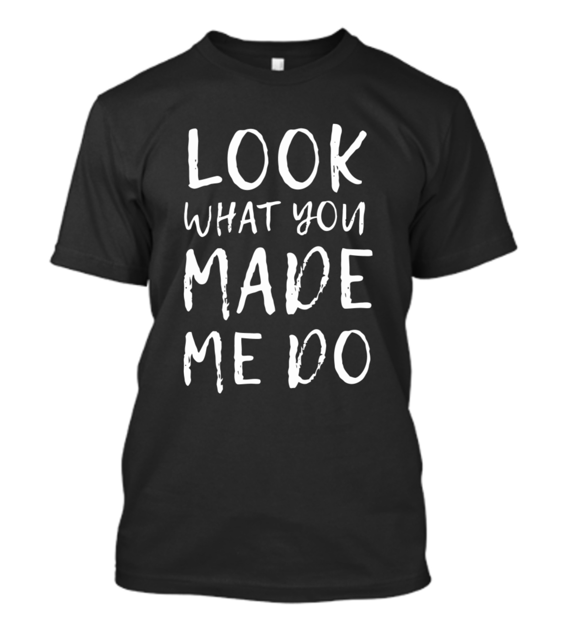 Look What You Made Me Do Shirt Taylor Swift Merchandise T-Shirt
