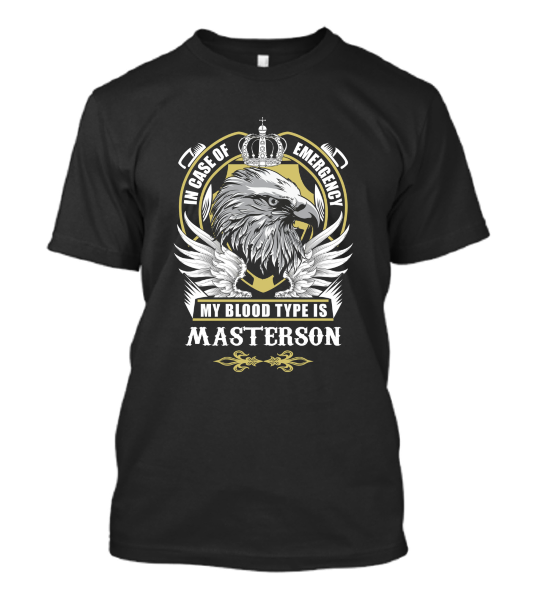 In Case Of Emergency My Blood Type Is Masterson Eagle Crest T-Shirt
