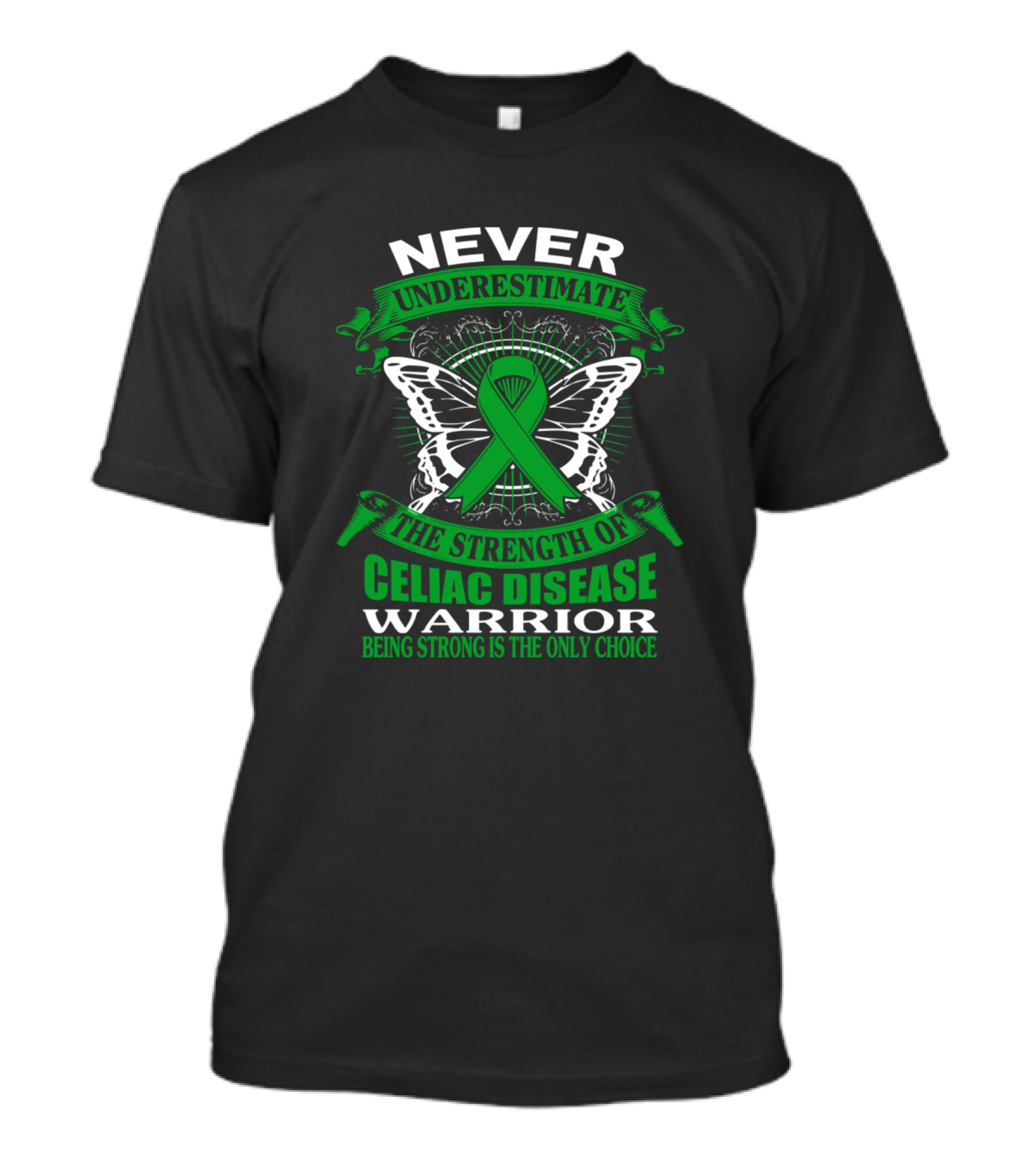 Never Underestimate The Strength Of Celiac Disease Warrior Being Strong Is The Only Choice T-Shirt