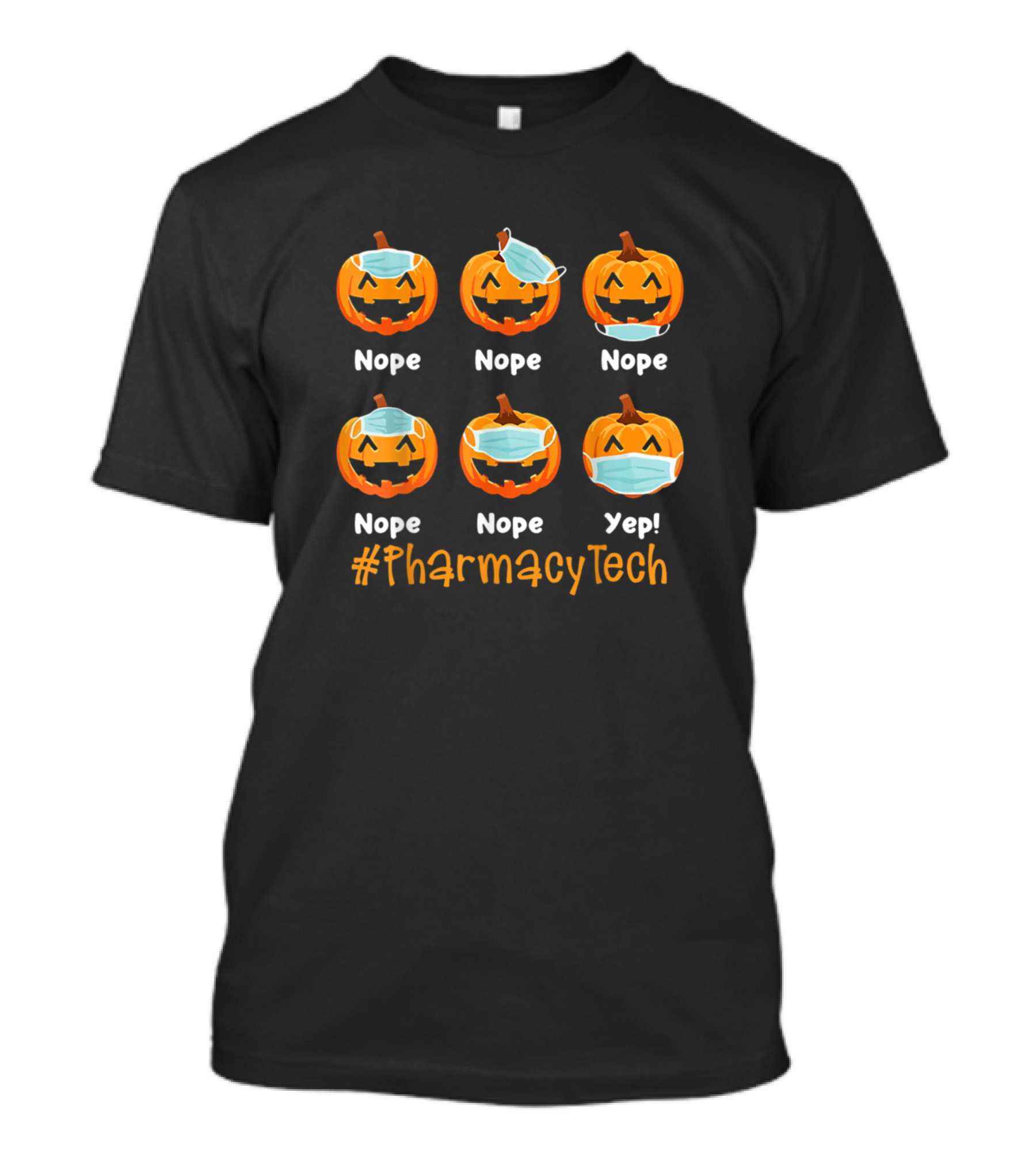 Nope Nope Nope Nope Nope Yep #PharmacyTech Pumpkin Mask Halloween T-Shirt