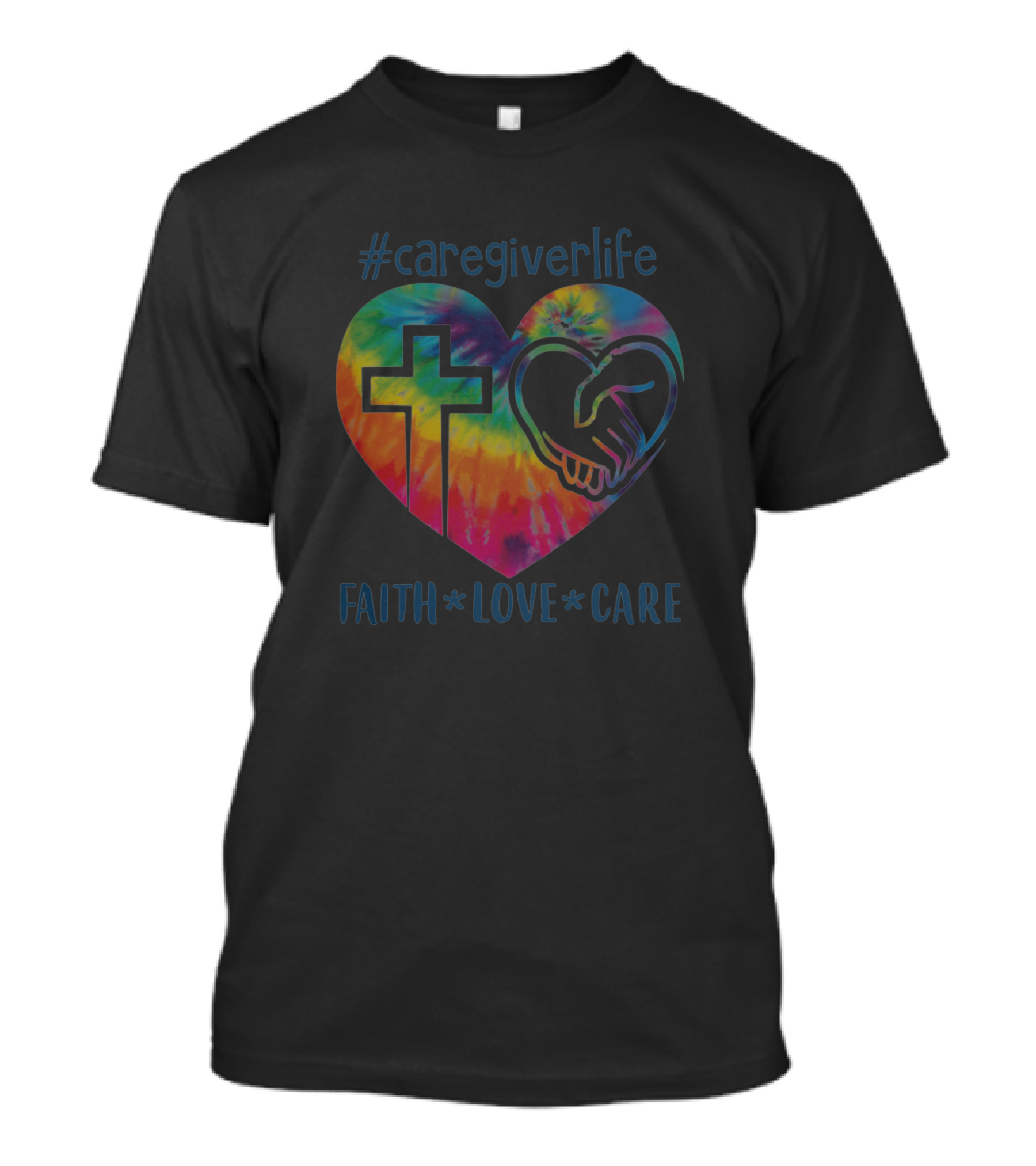 Caregiverlife Tie-Dye Heart Faith Love Care T-Shirt