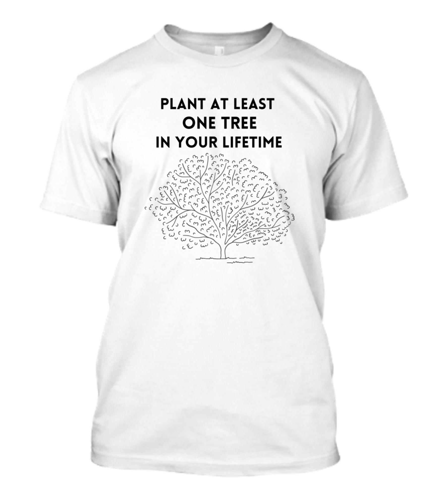 Plant At Least One Tree In Your Lifetime Eco Message With Tree T-Shirt