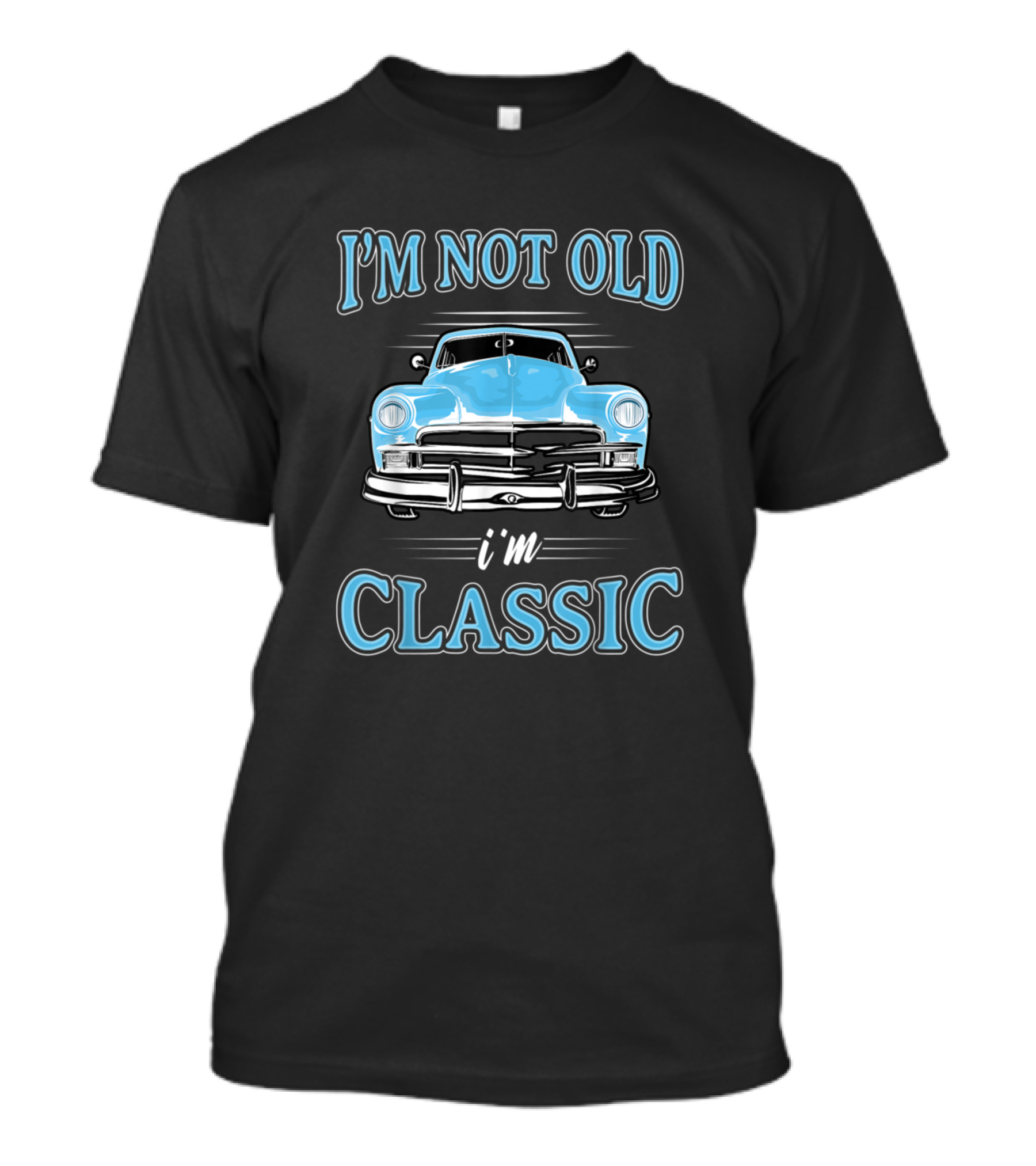 I'm Not Old I'm Classic Vintage Car 1950s 1960s Retro T-Shirt