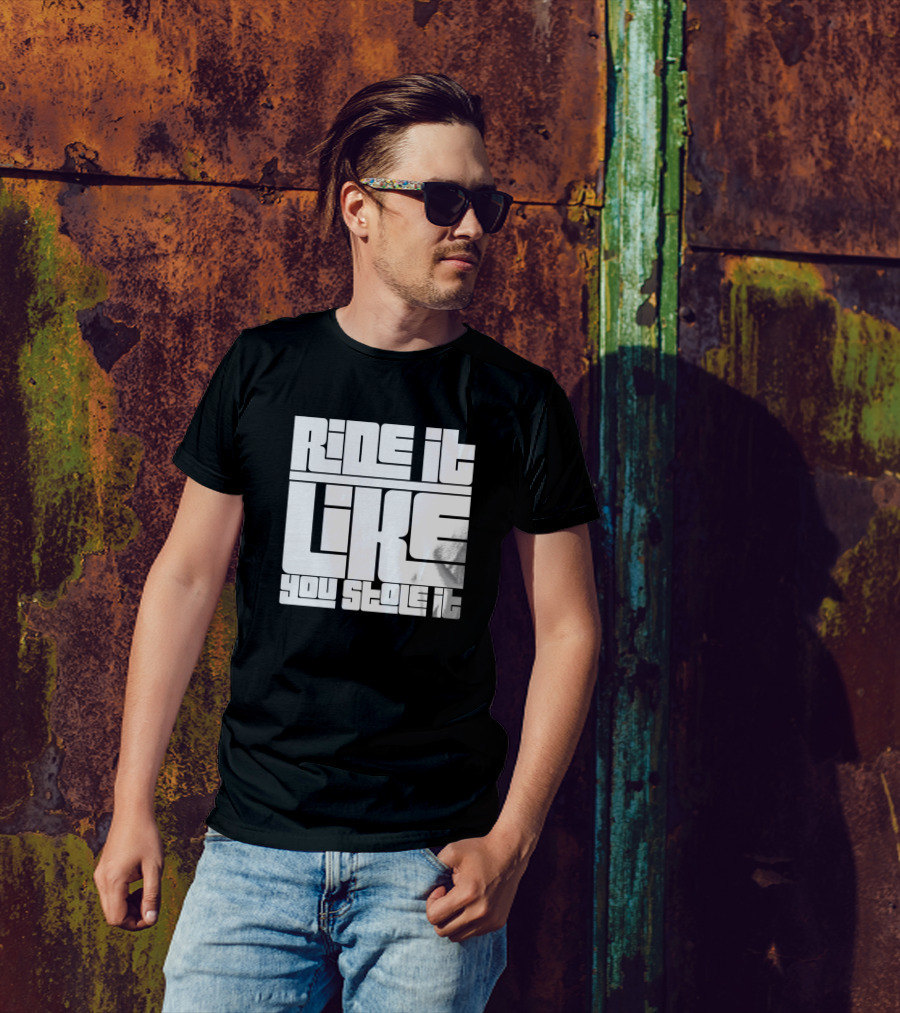Ride It Like You Stole It Bold Retro Block Letters T-Shirt