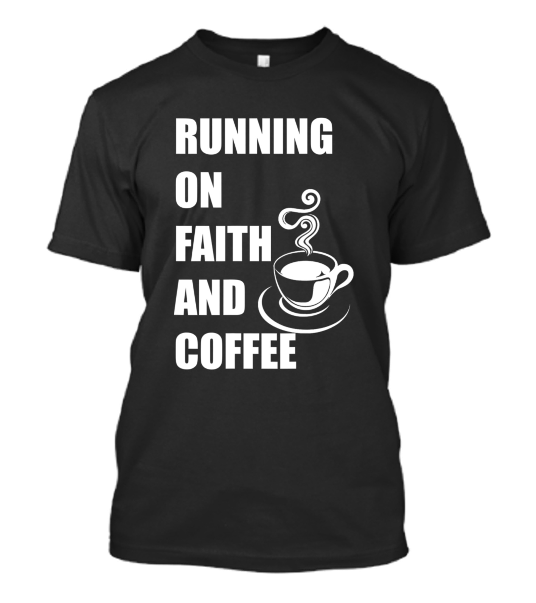 Running On Faith And Coffee Cup T-Shirt