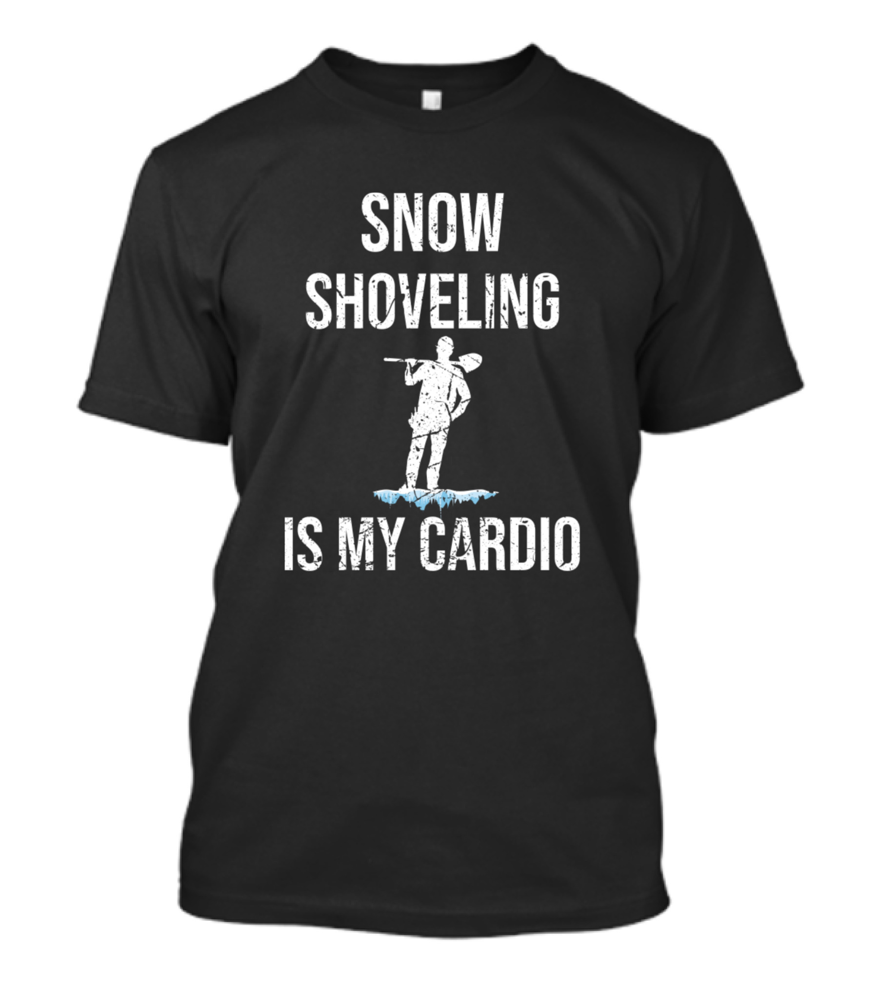 Snow Shoveling Is My Cardio Winter Fitness Enthusiast T-Shirt