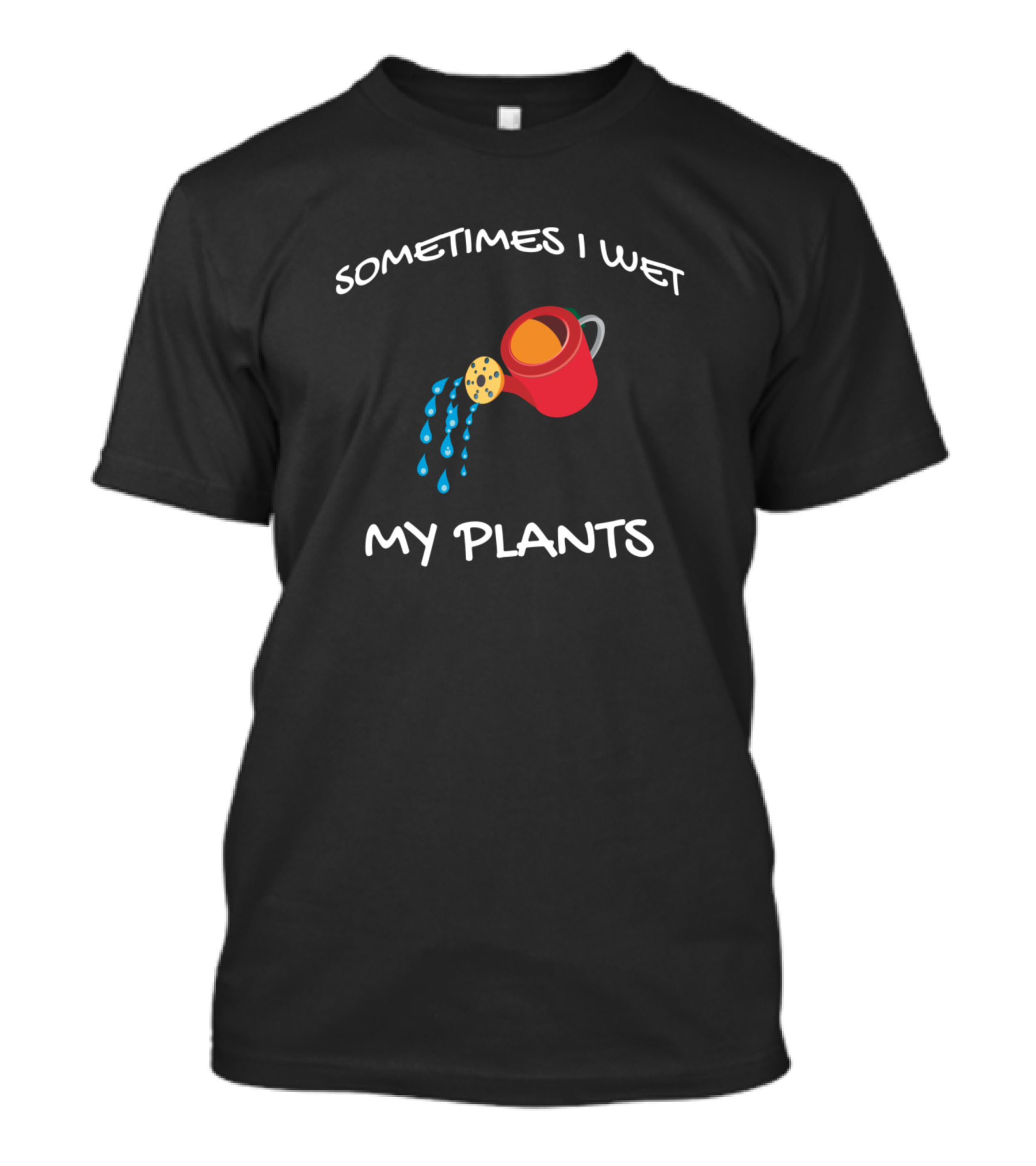 Sometimes I Wet My Plants Watering Can Succulent Botany Garden T-Shirt