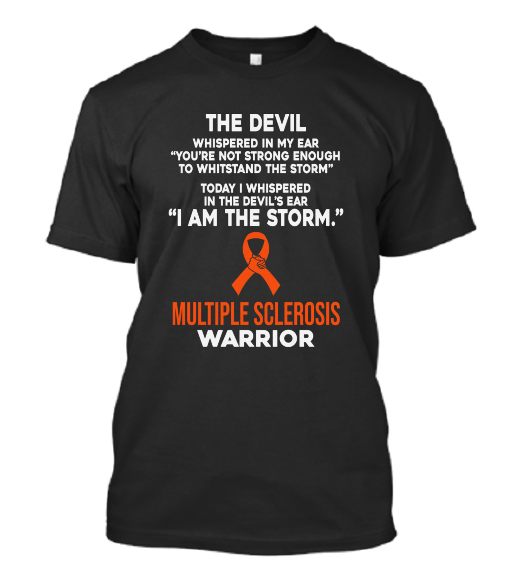 The Devil Whispered In My Ear I Am The Storm Multiple Sclerosis Warrior T-Shirt