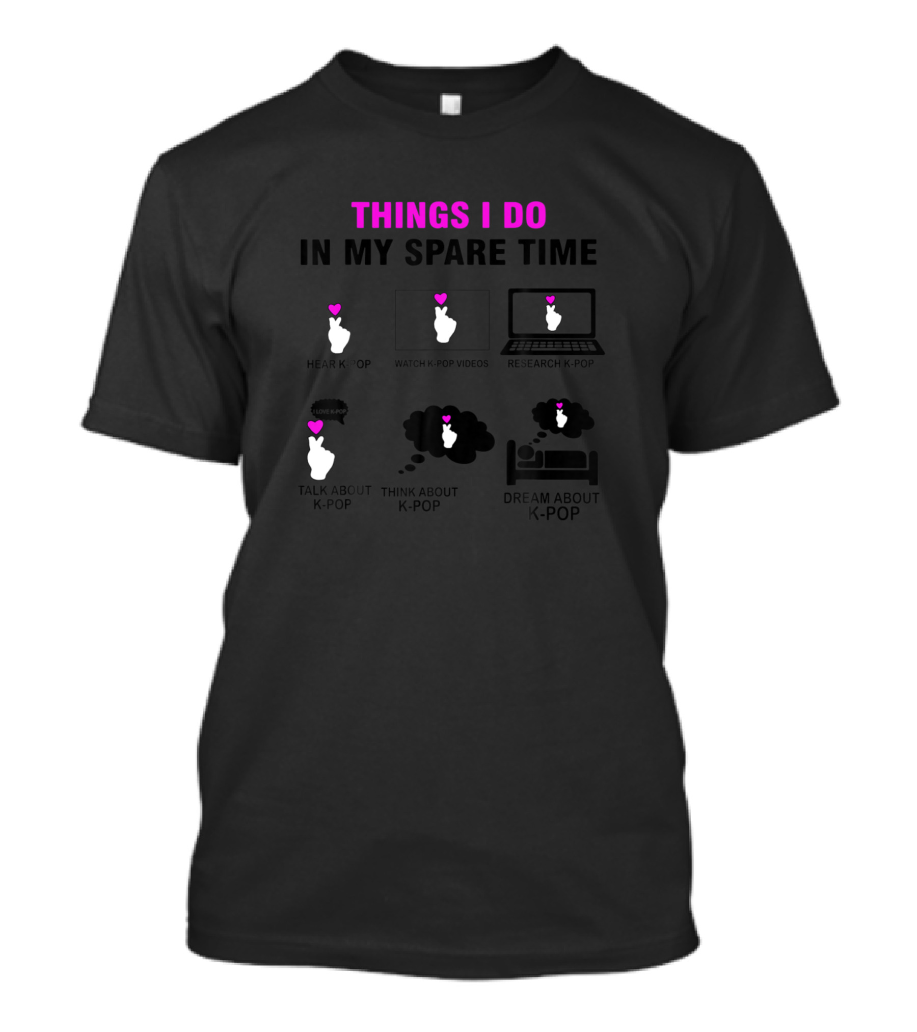 Things I Do In My Spare Time Heart K Pop Watch Videos Research Talk Think Dream T-Shirt