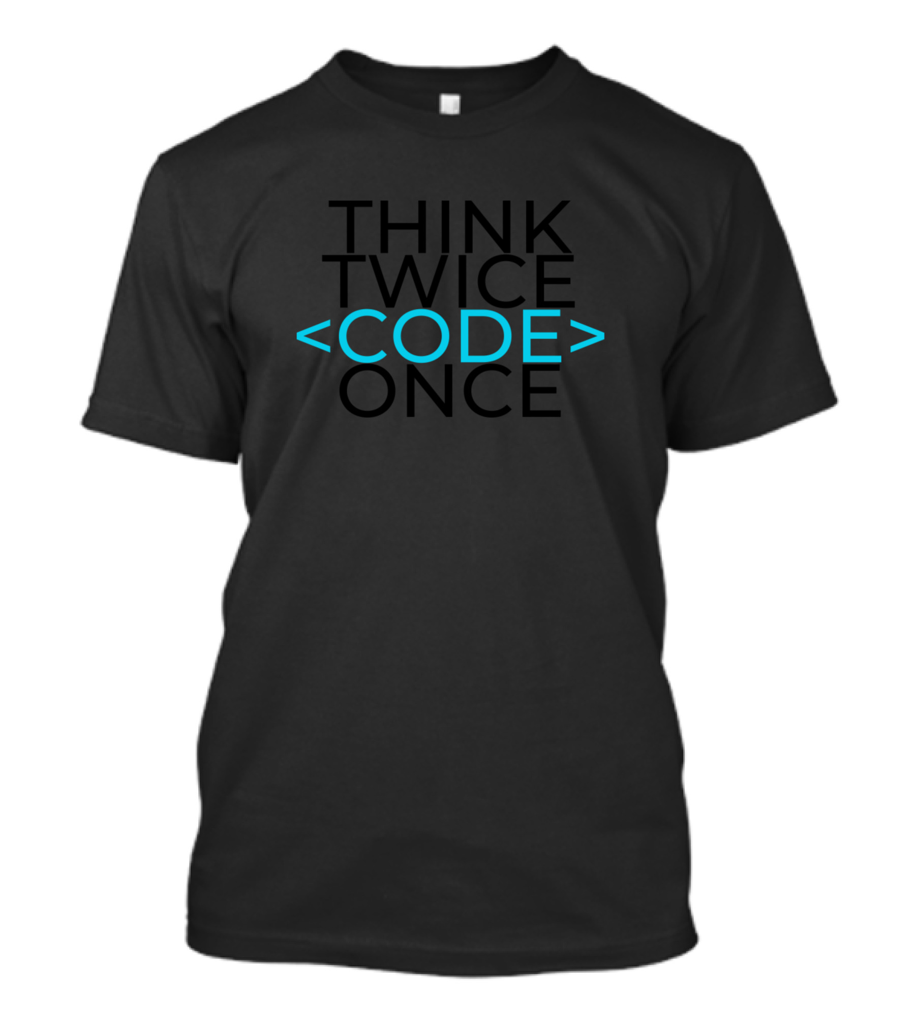 THINK TWICE CODE ONCE T-Shirt