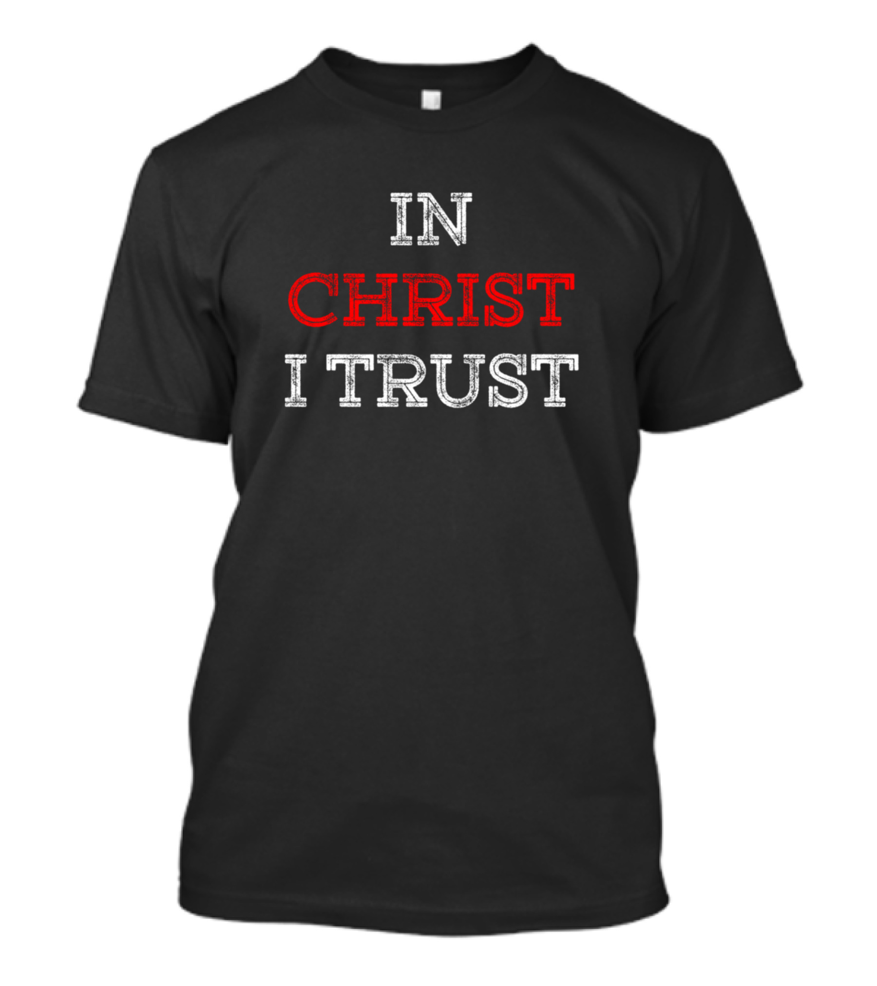 In Christ I Trust Faith Christian T-Shirt