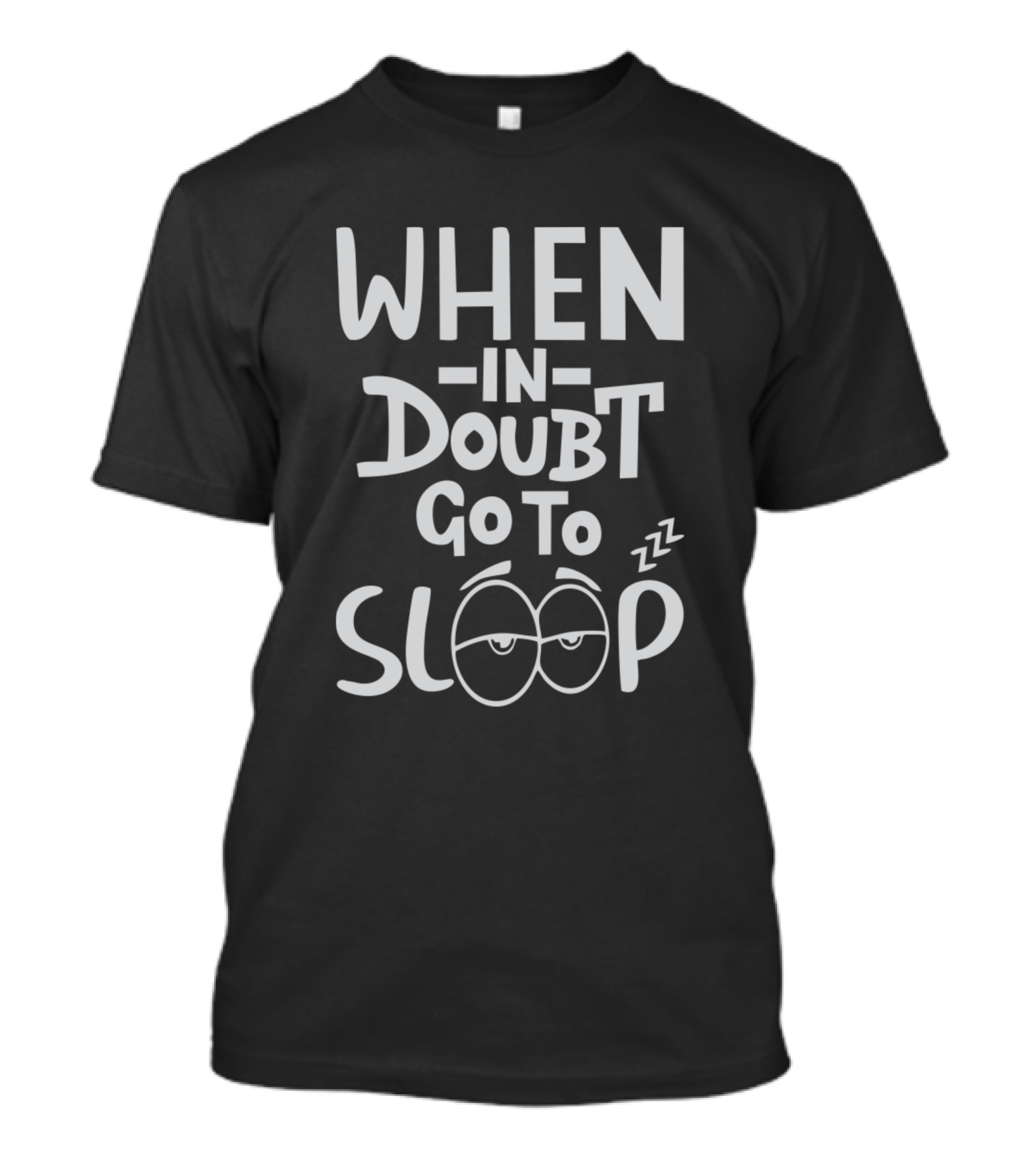 When In Doubt Go To Sleep Zzz Eyes T-Shirt