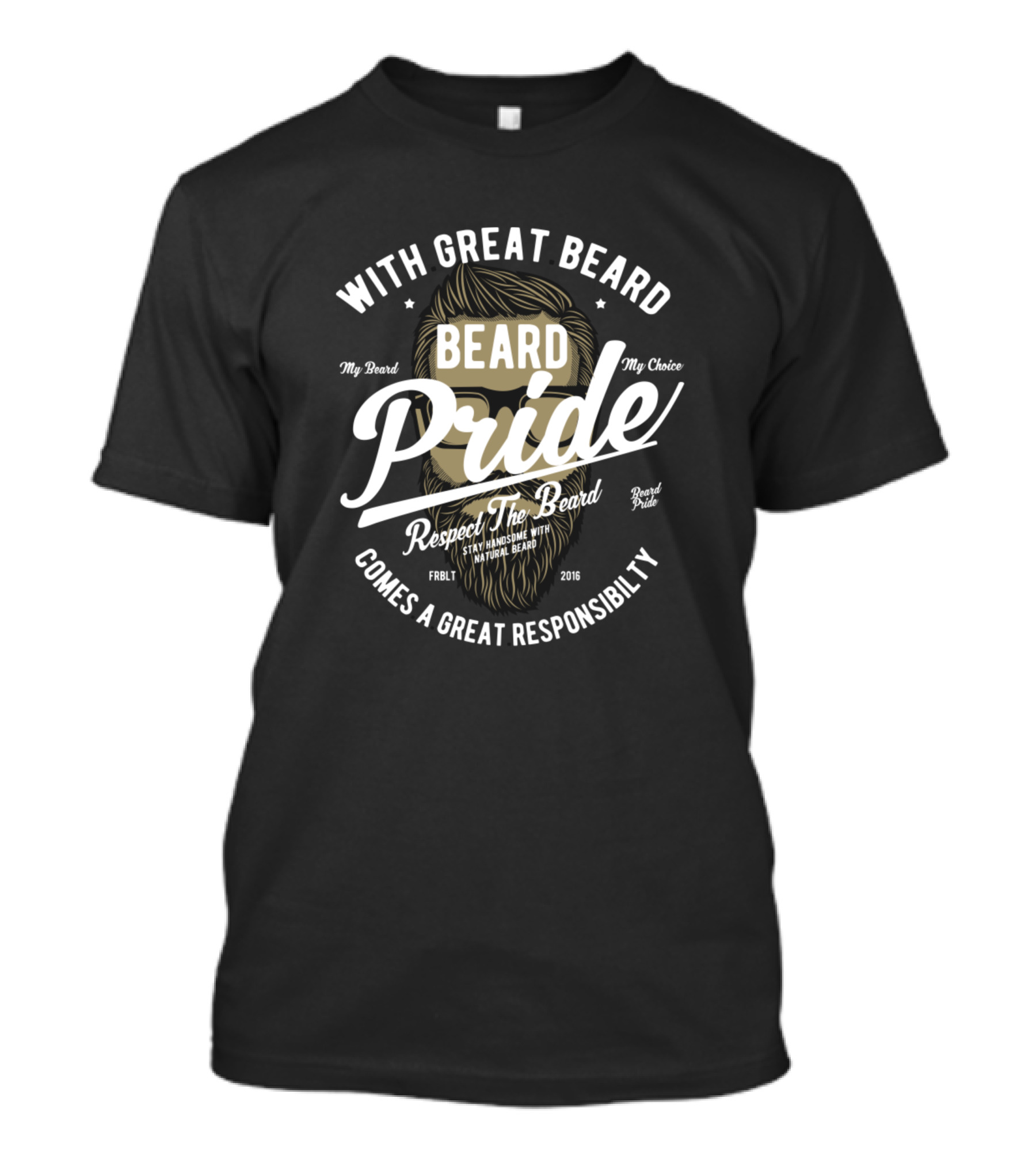 With Great Beard Comes Beard Pride Respect The Beard Responsibility T-Shirt