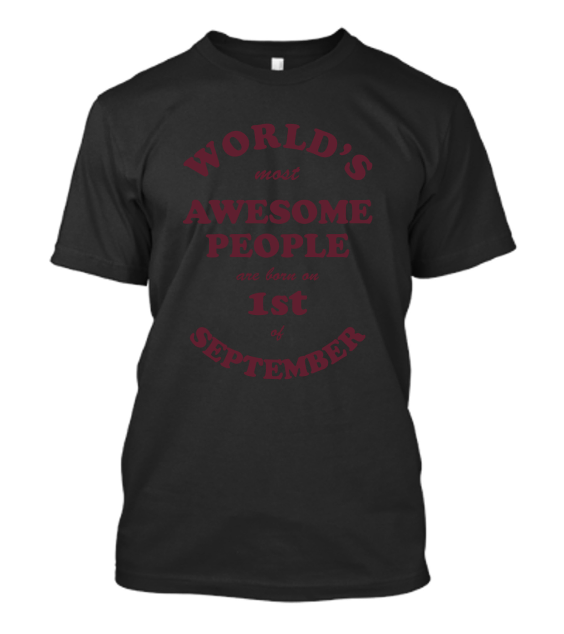 World's Most Awesome People Are Born On 1st Of September T-Shirt