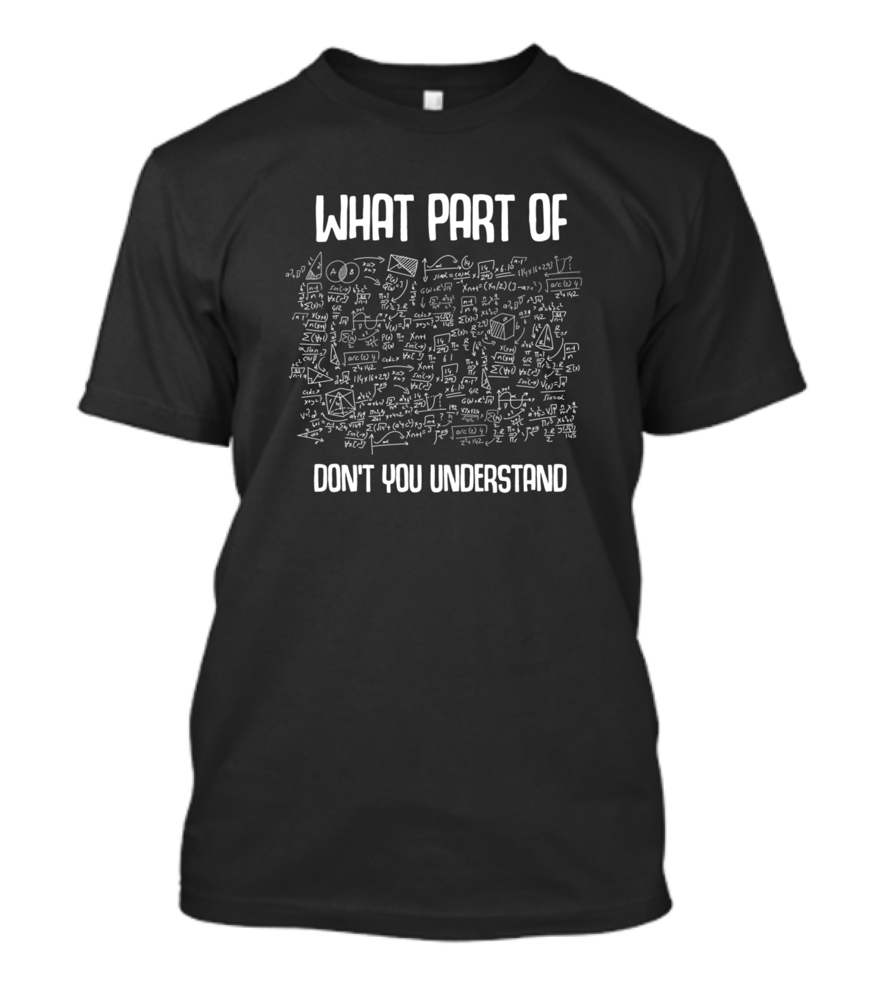 What Part Of Don't You Understand Math Formulas And Equations Sketch T-Shirt