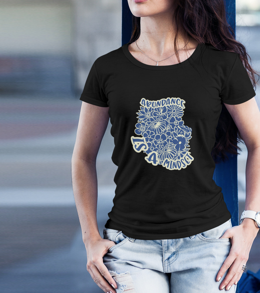 Abundance Is A Mindset Flower T-Shirt