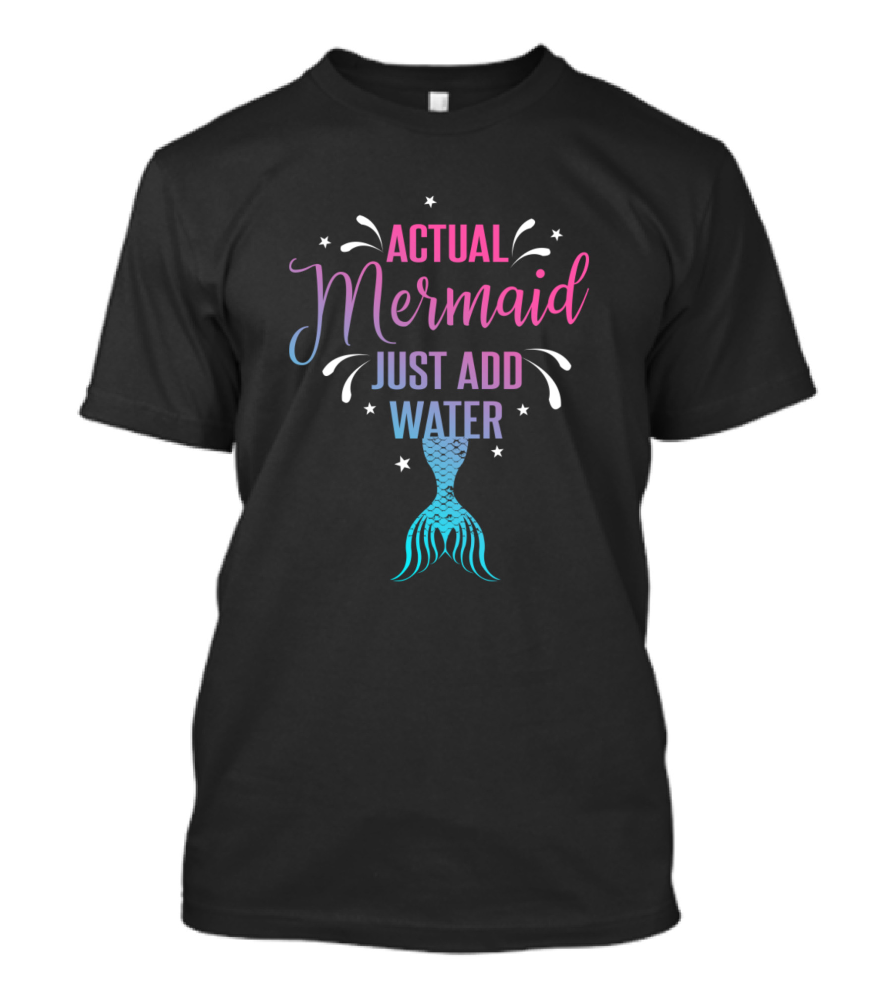 Actual Mermaid Just Add Water Splashing Tail T-Shirt