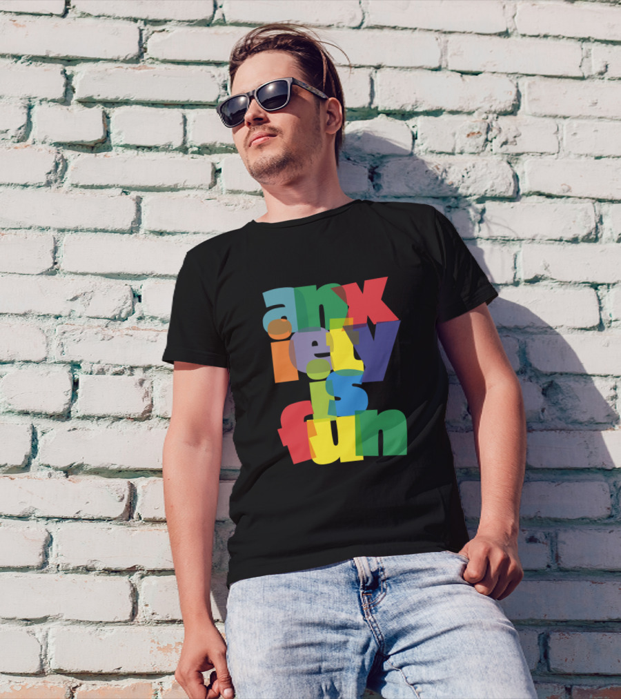 Anxiety Is Fun Colorful Overlapping Text T-Shirt