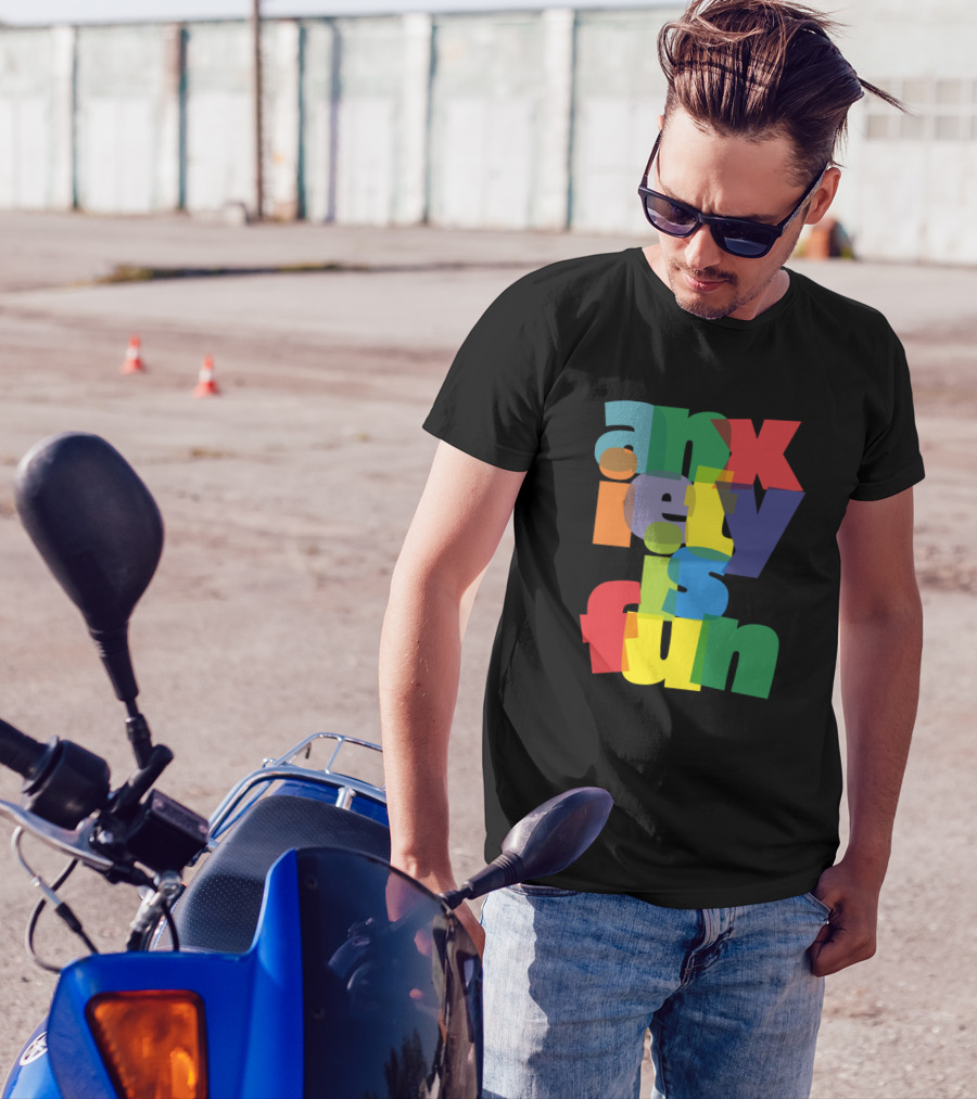 Anxiety Is Fun Colorful Overlapping Text T-Shirt