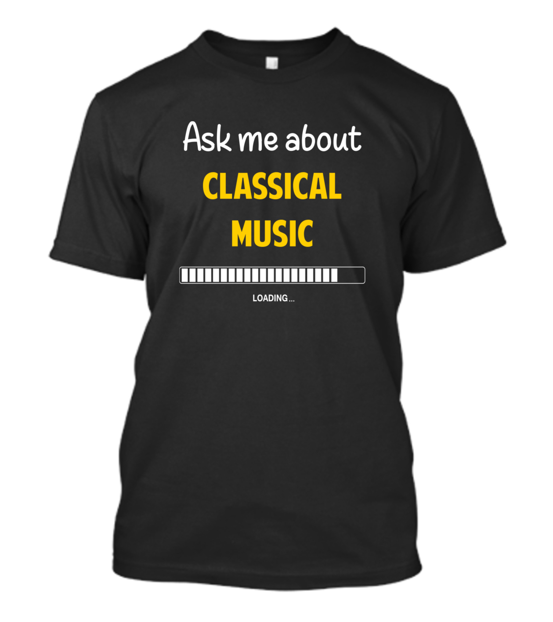 Ask Me About Classical Music Loading Progress Bar T-Shirt