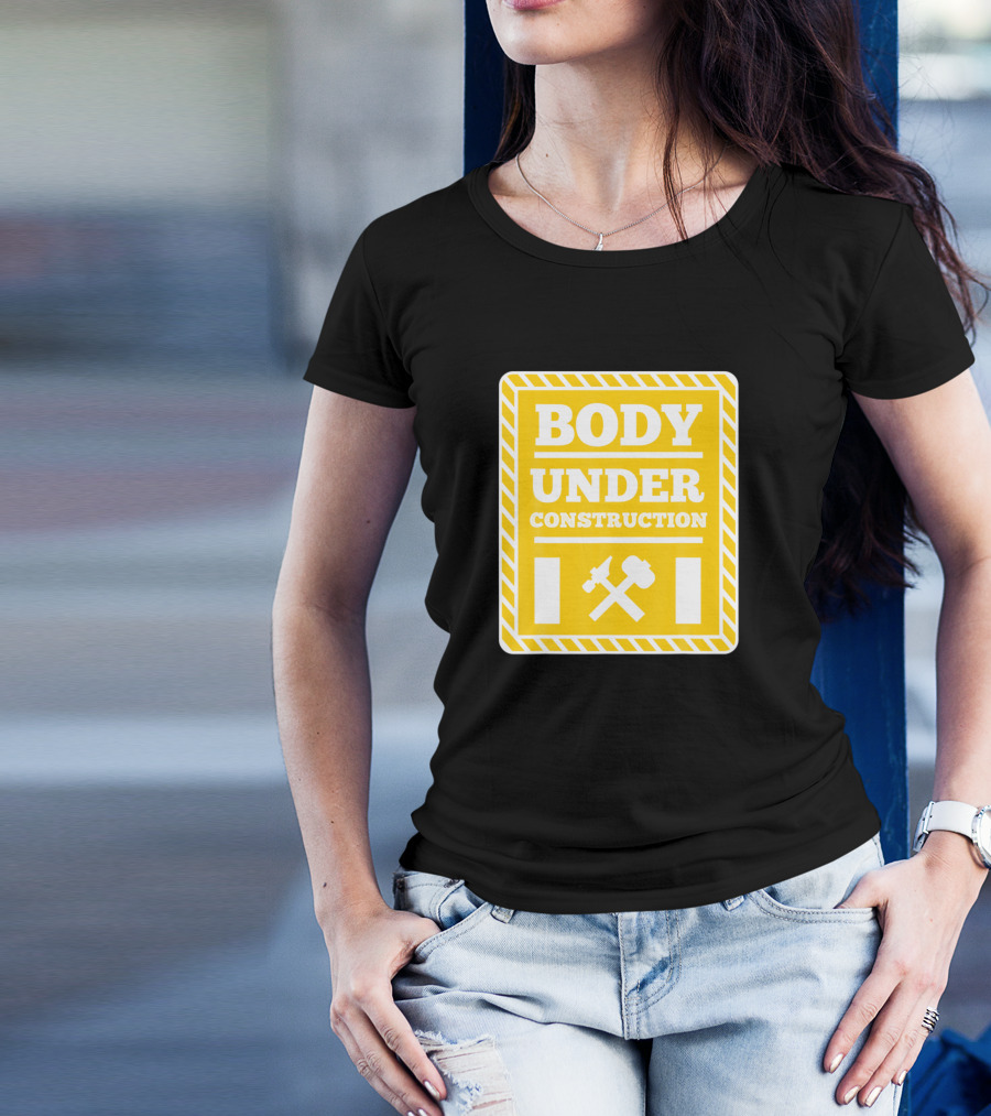 Body Under Construction Fitness Warning Sign Funny Gym T-Shirt