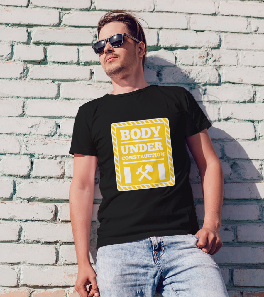 Body Under Construction Fitness Warning Sign Funny Gym T-Shirt