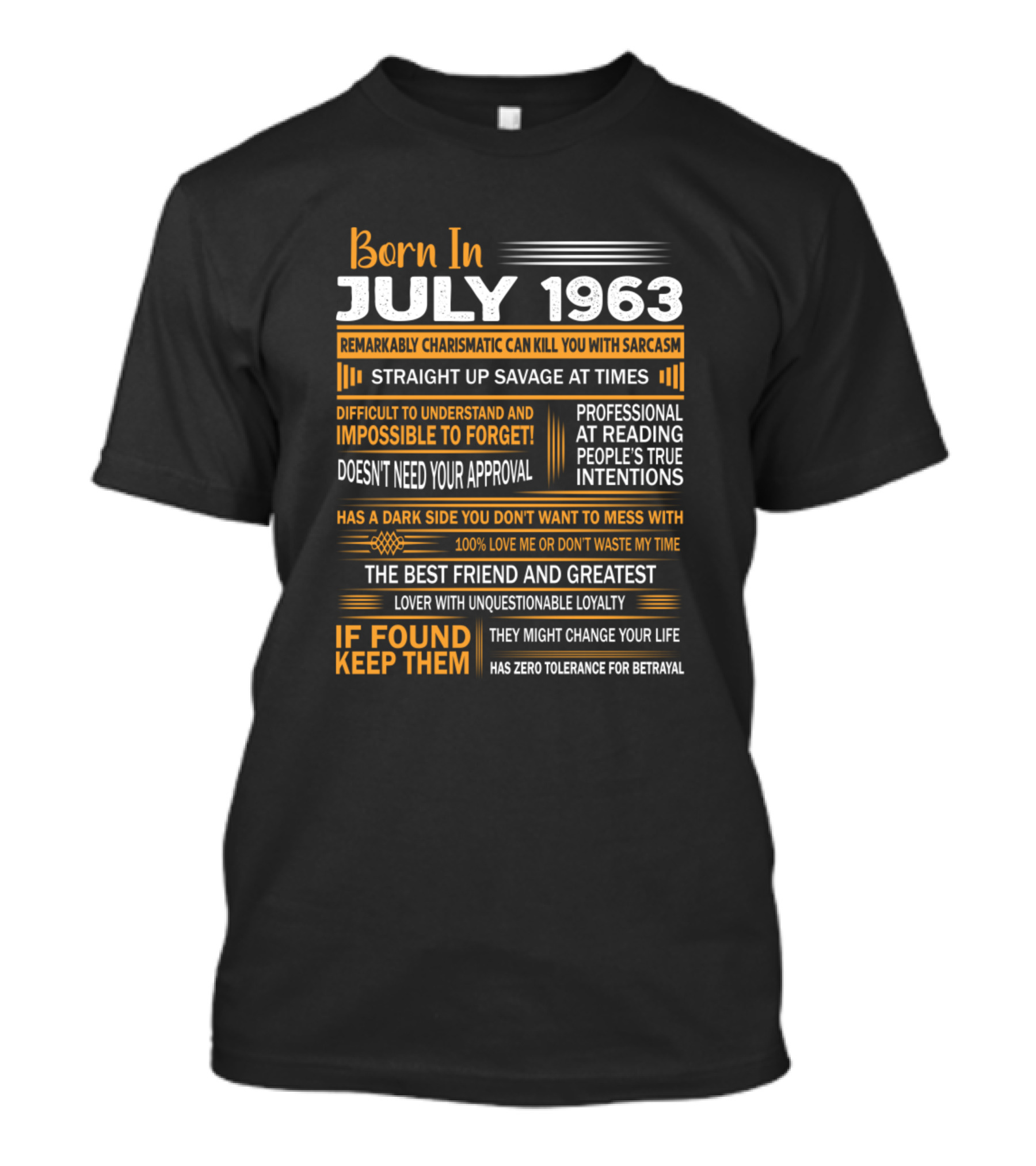 Born In July 1963 Remarkably Charismatic Can Kill You With Sarcasm Straight Up Savage At Times T-Shirt