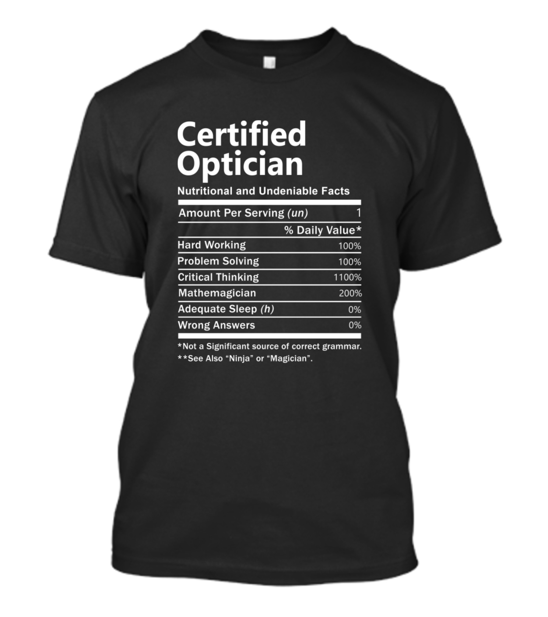 Certified Optician Nutritional And Undeniable Facts Hard Working Problem Solving Critical Thinking Mathemagician T-Shirt