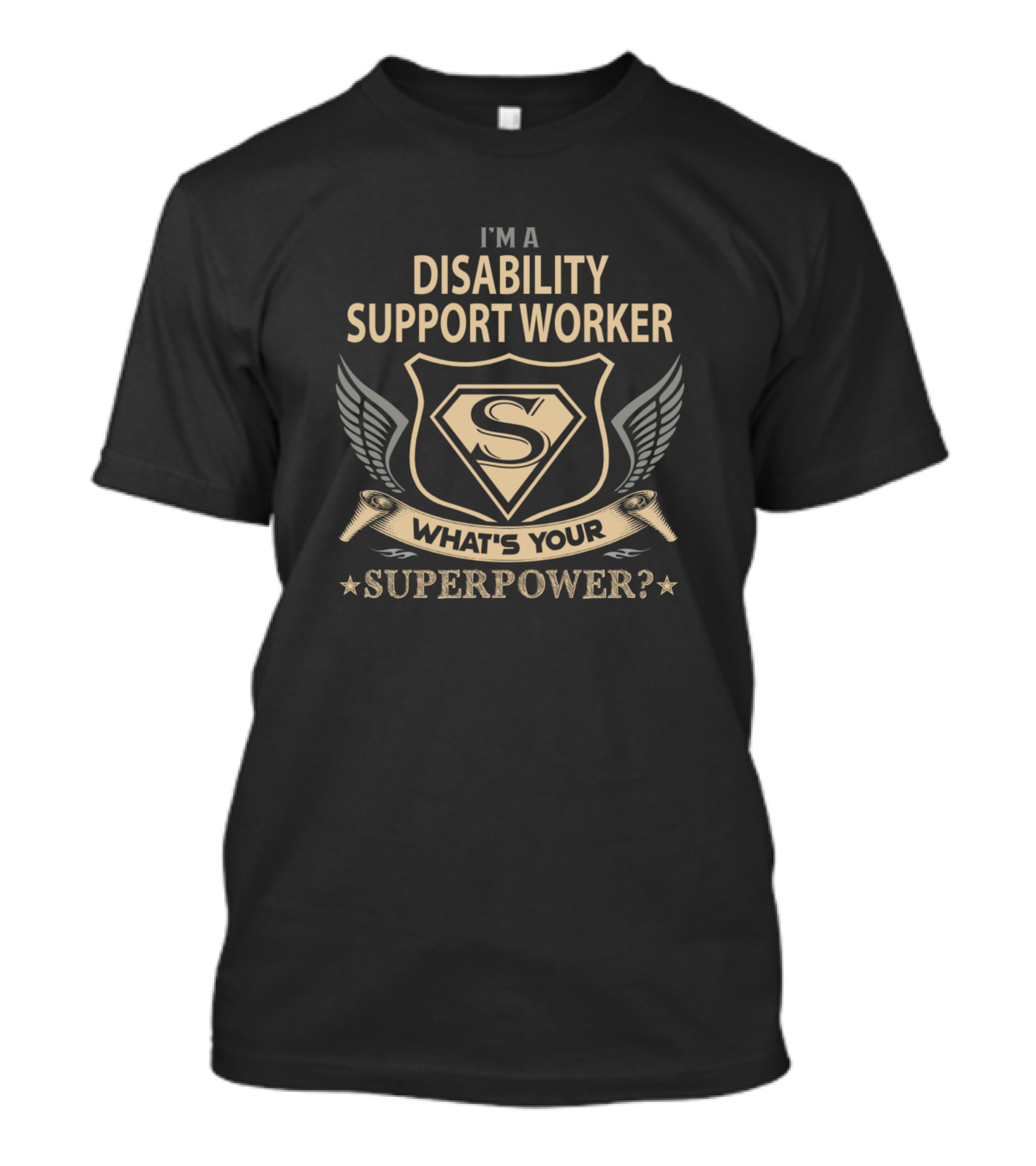 I'm A Disability Support Worker What's Your Superpower? T-Shirt