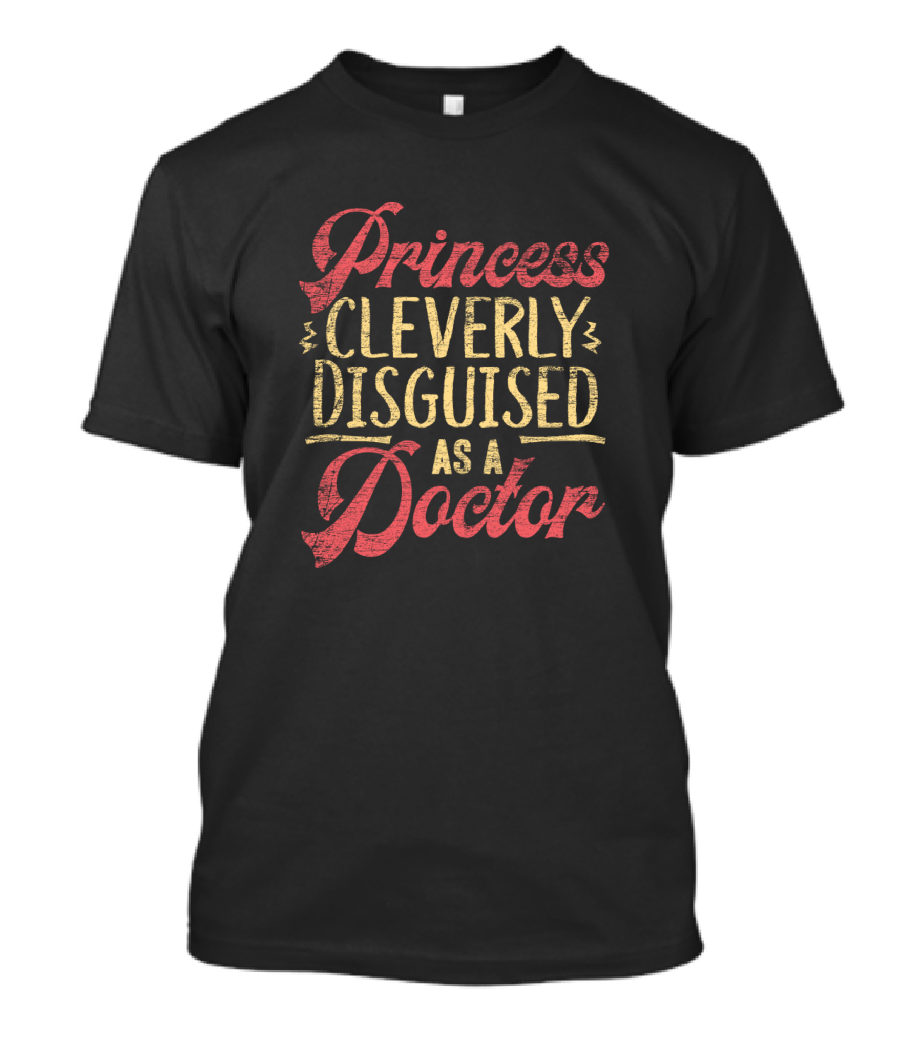 Princess Cleverly Disguised As A Doctor T-Shirt