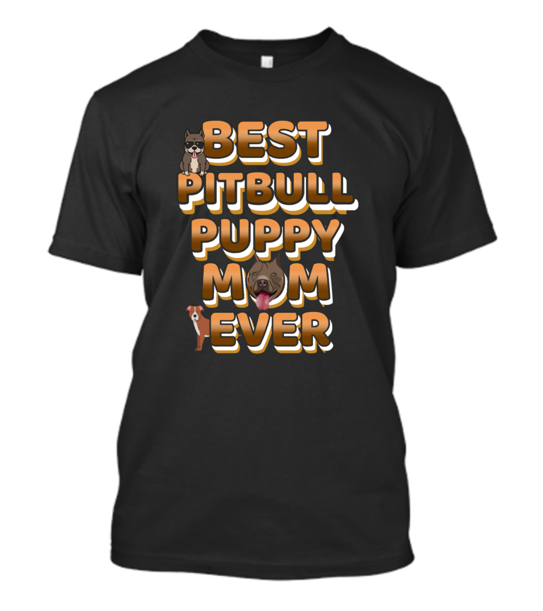 Best Pitbull Puppy Mom Ever Golden Text With Cute Pitbull Dogfaces T-Shirt