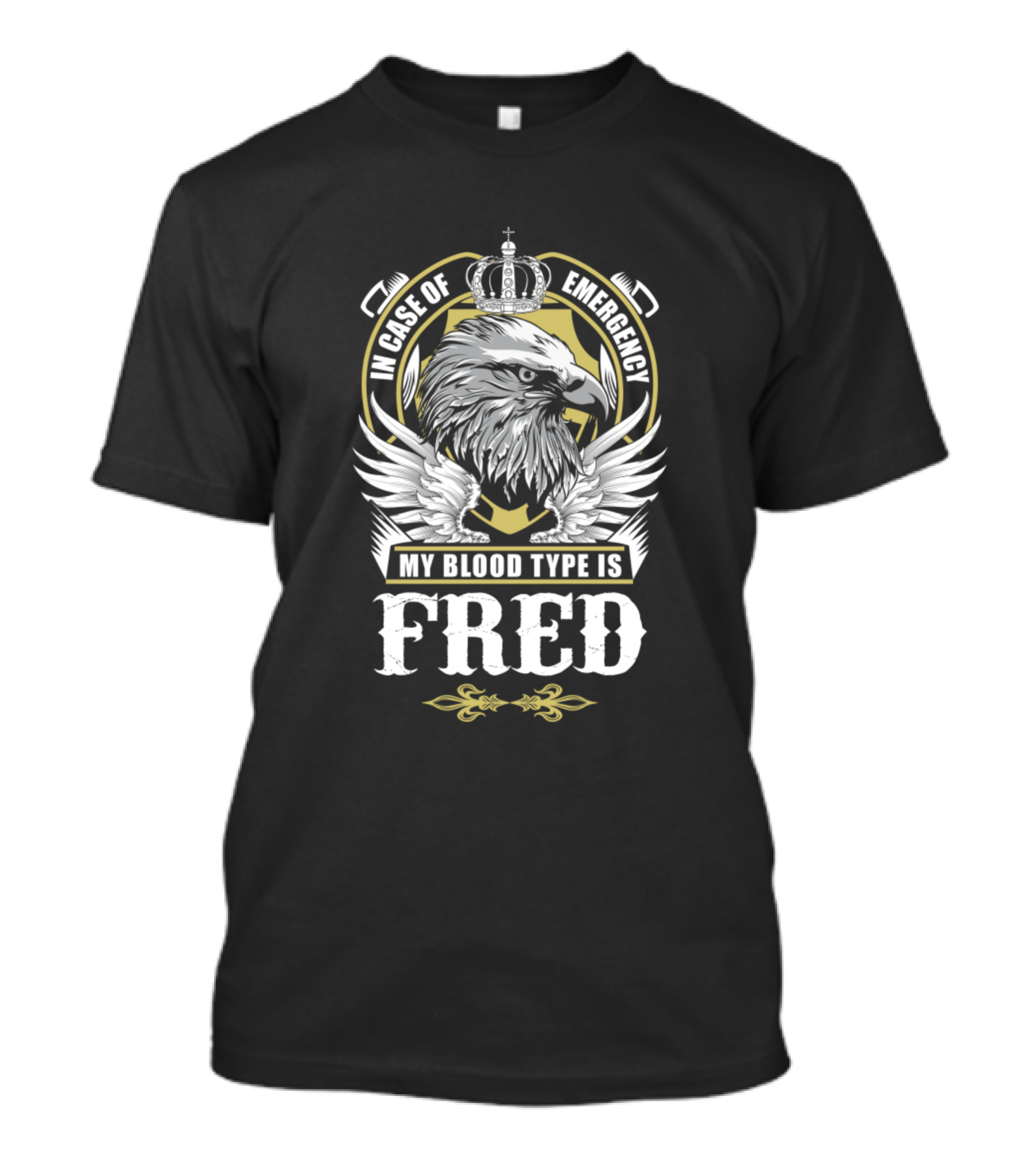 In Case Of Emergency My Blood Type Is Fred Royal Eagle Crest T-Shirt