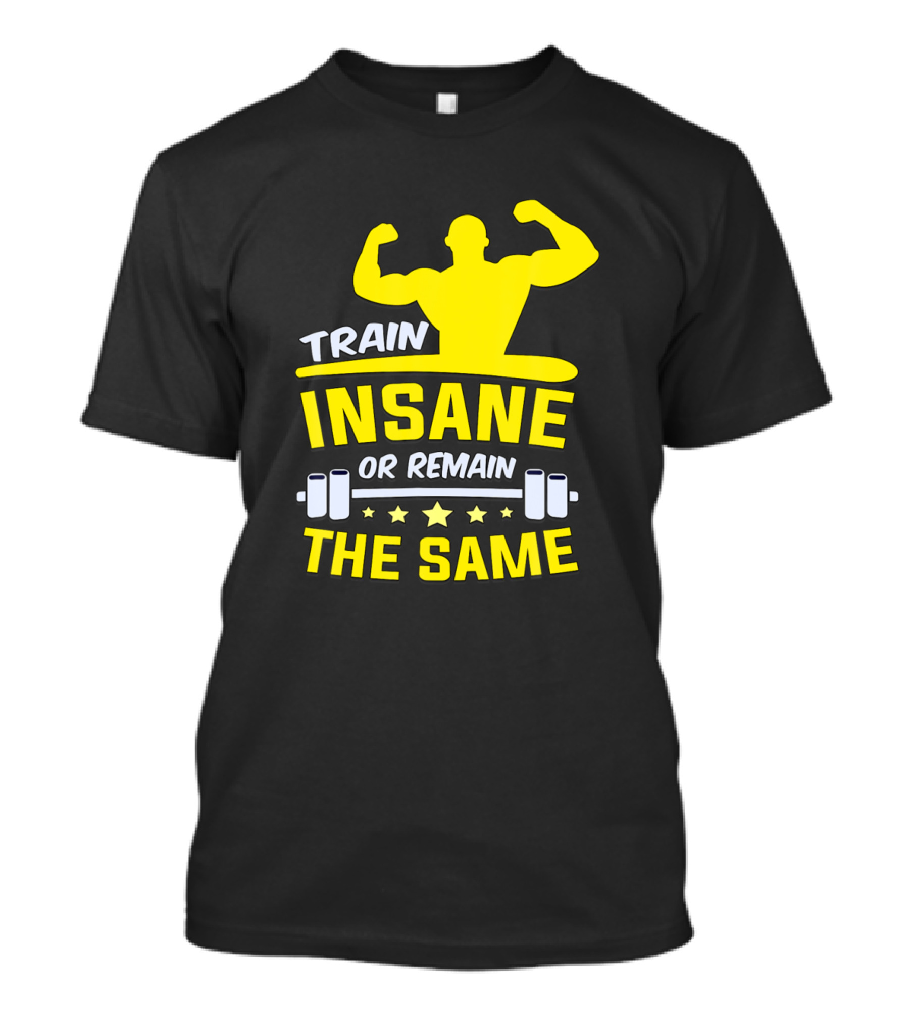 Train Insane Or Remain The Same Funny Gym Fitness Workout Sport Coach T-Shirt