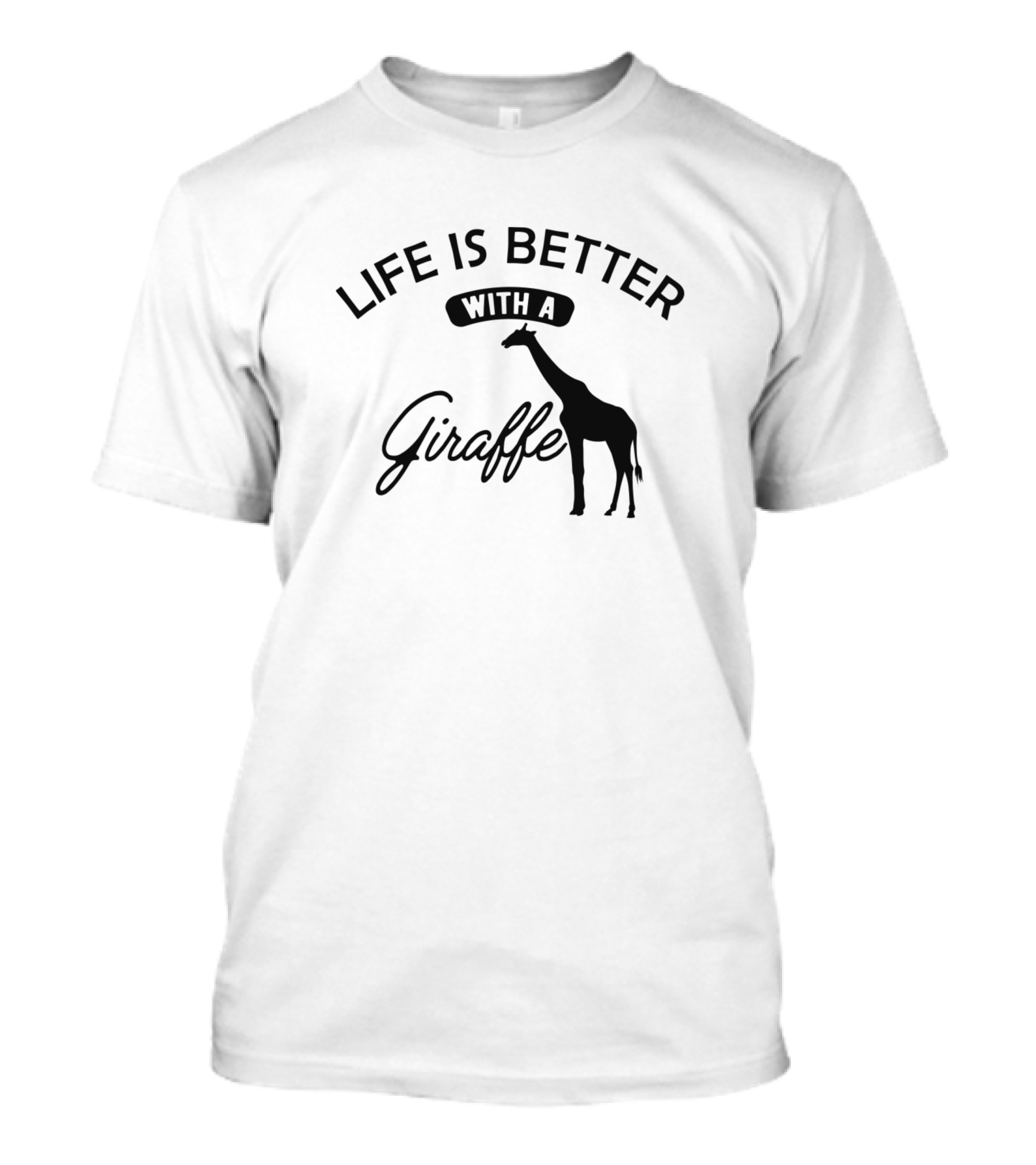 Life Is Better With A Giraffe T-Shirt