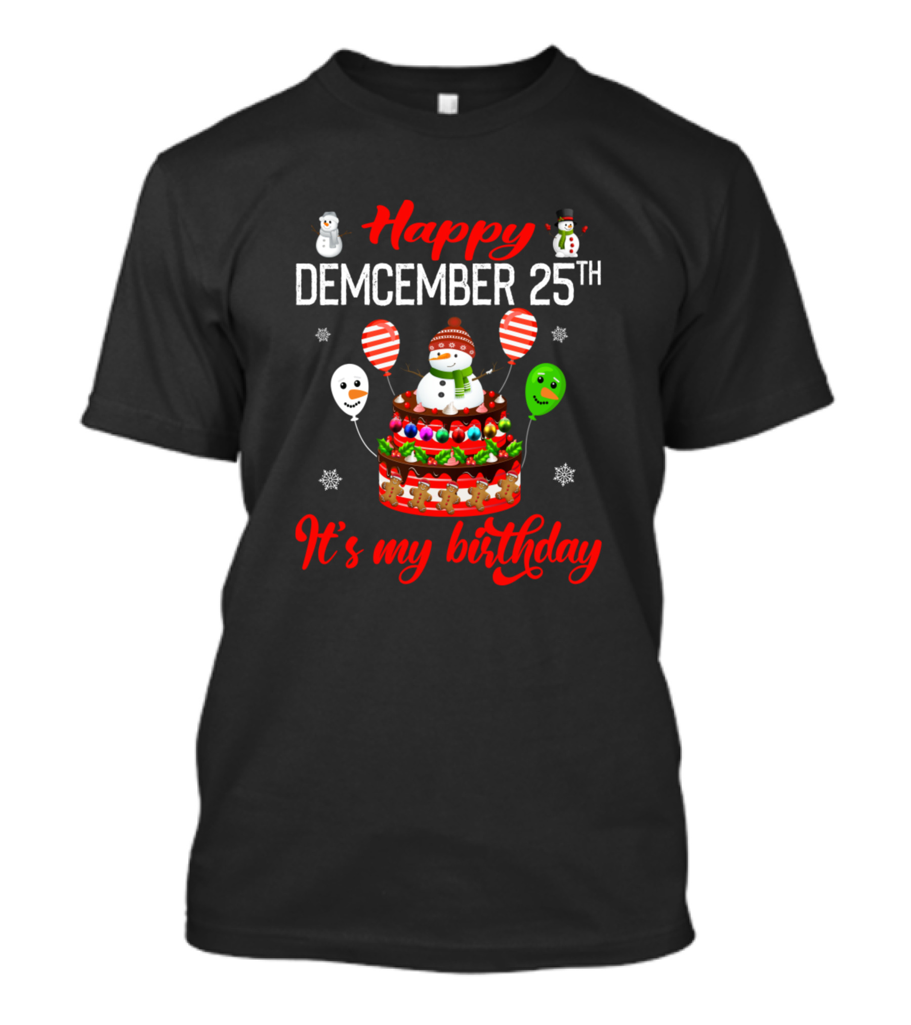 Happy Demcember 25th Snowman Cake It's My Birthday T-Shirt