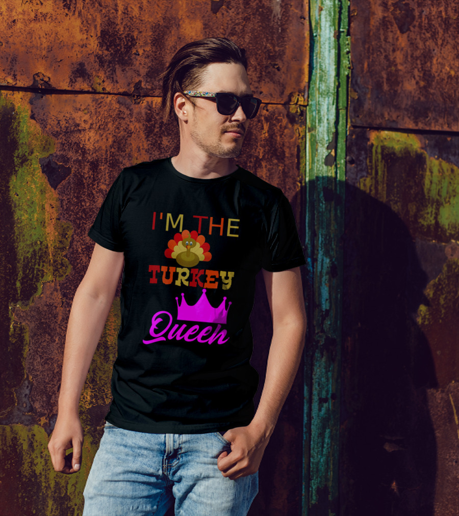 I'm The Turkey Queen Crown And Turkey T-Shirt