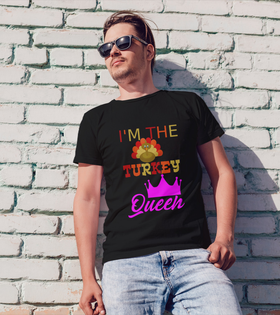 I'm The Turkey Queen Crown And Turkey T-Shirt