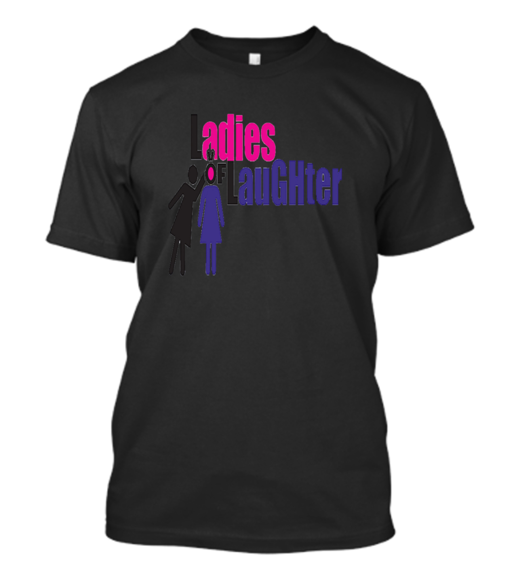 Ladies Of Laughter Women Figures Text T-Shirt
